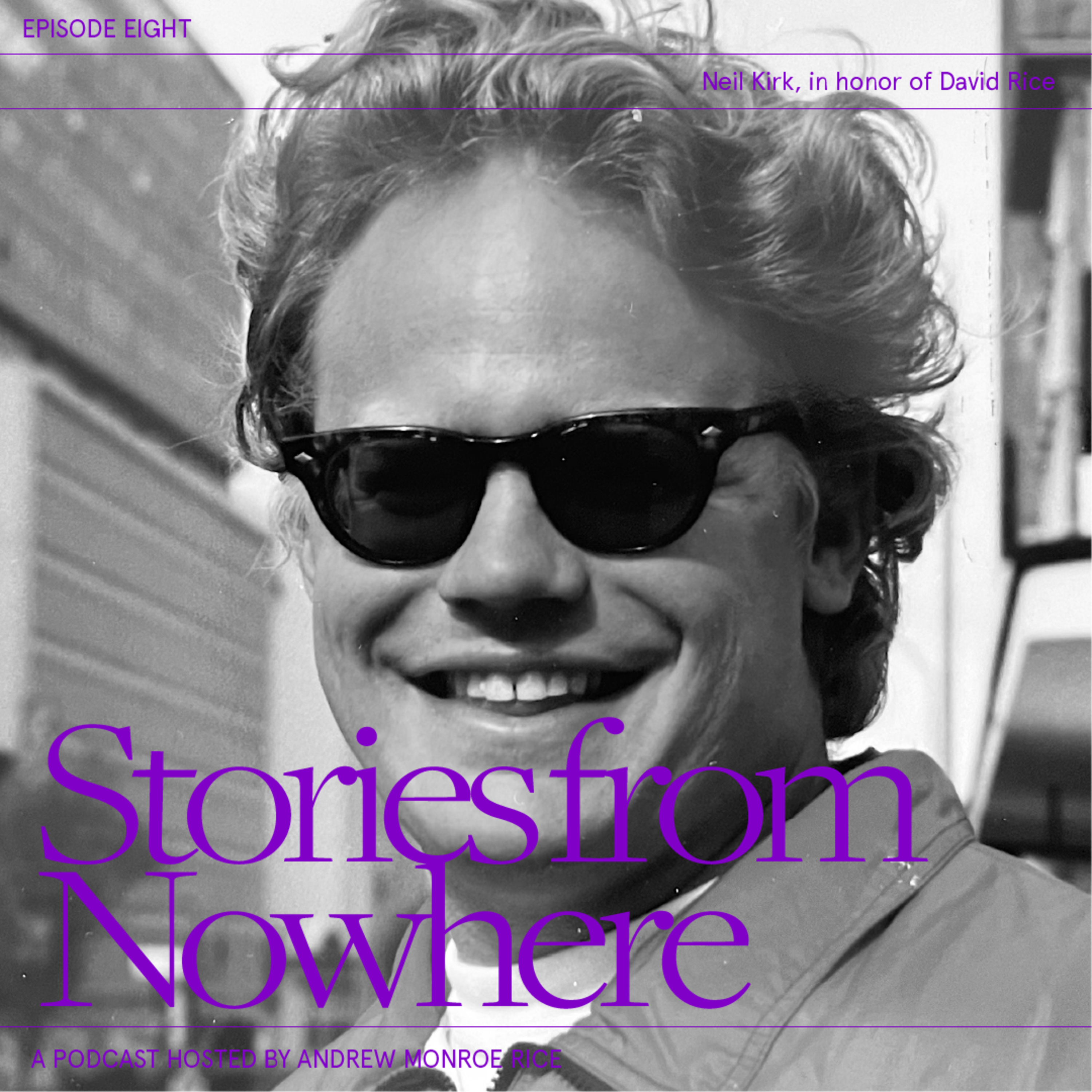 Stories From Nowhere 008: Neil Kirk, in honor of David Rice