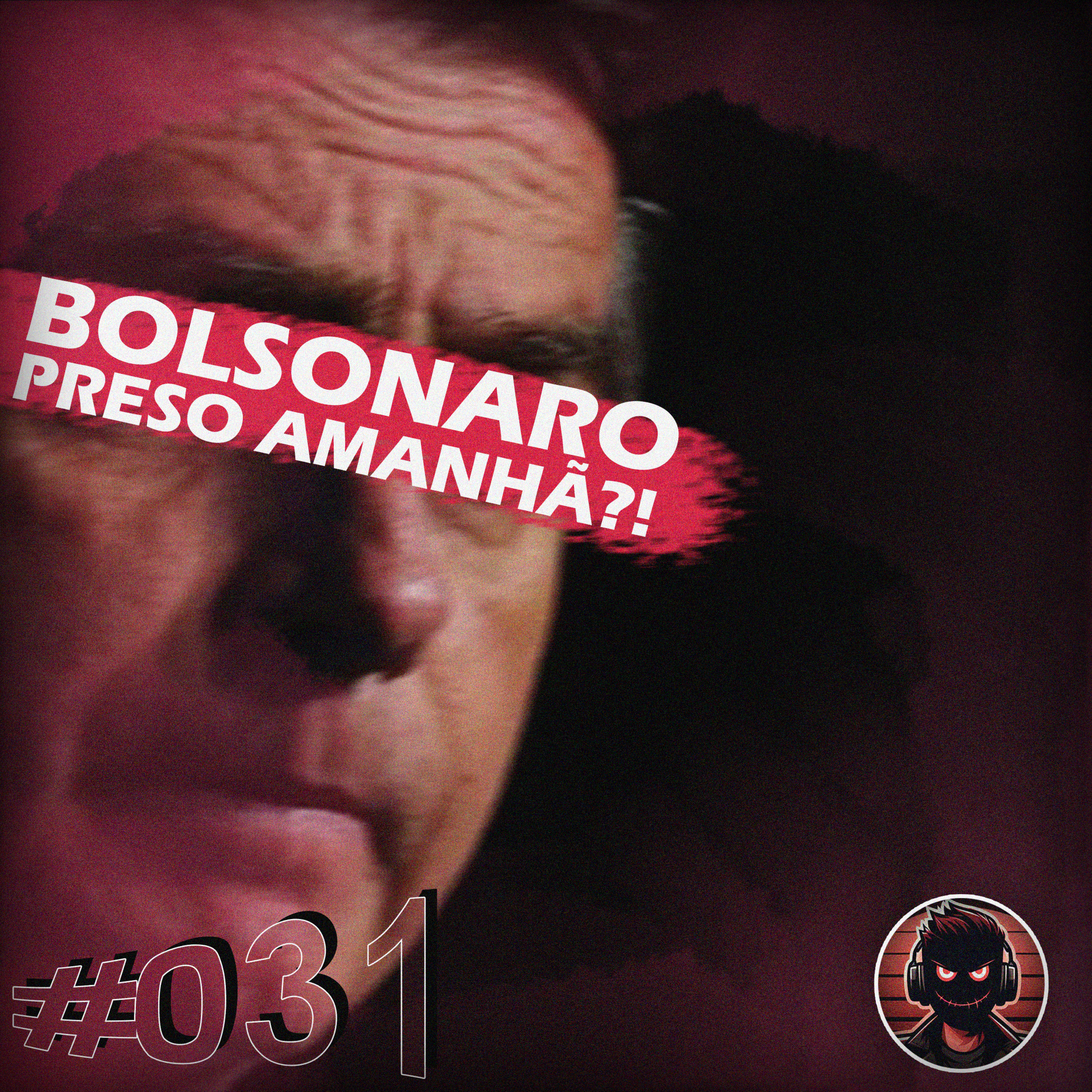 BOLSONARO PRESO AMANHÃ?! | #031 episode artwork