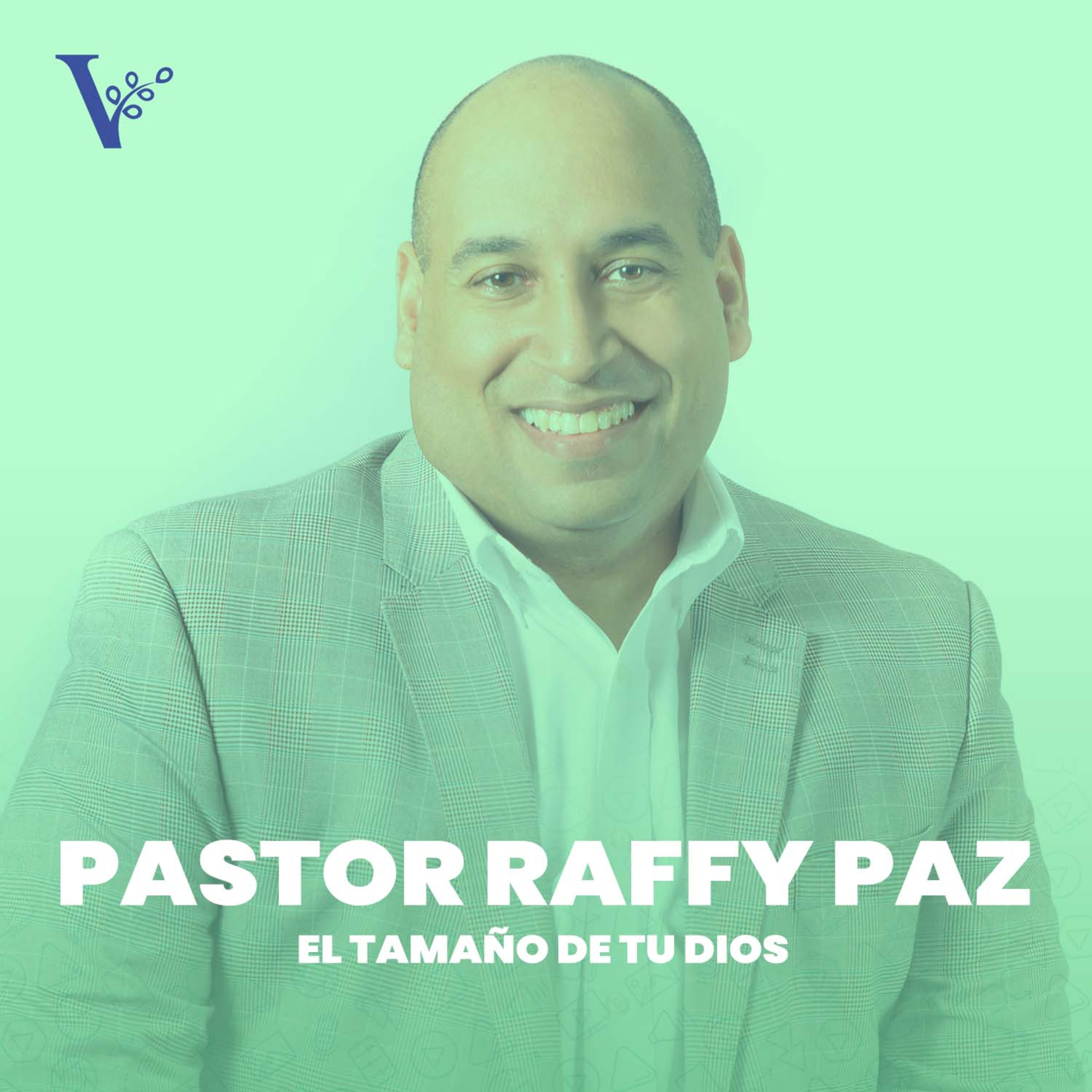 Pastor Raffy Paz – El tamaƱo de tu Dios