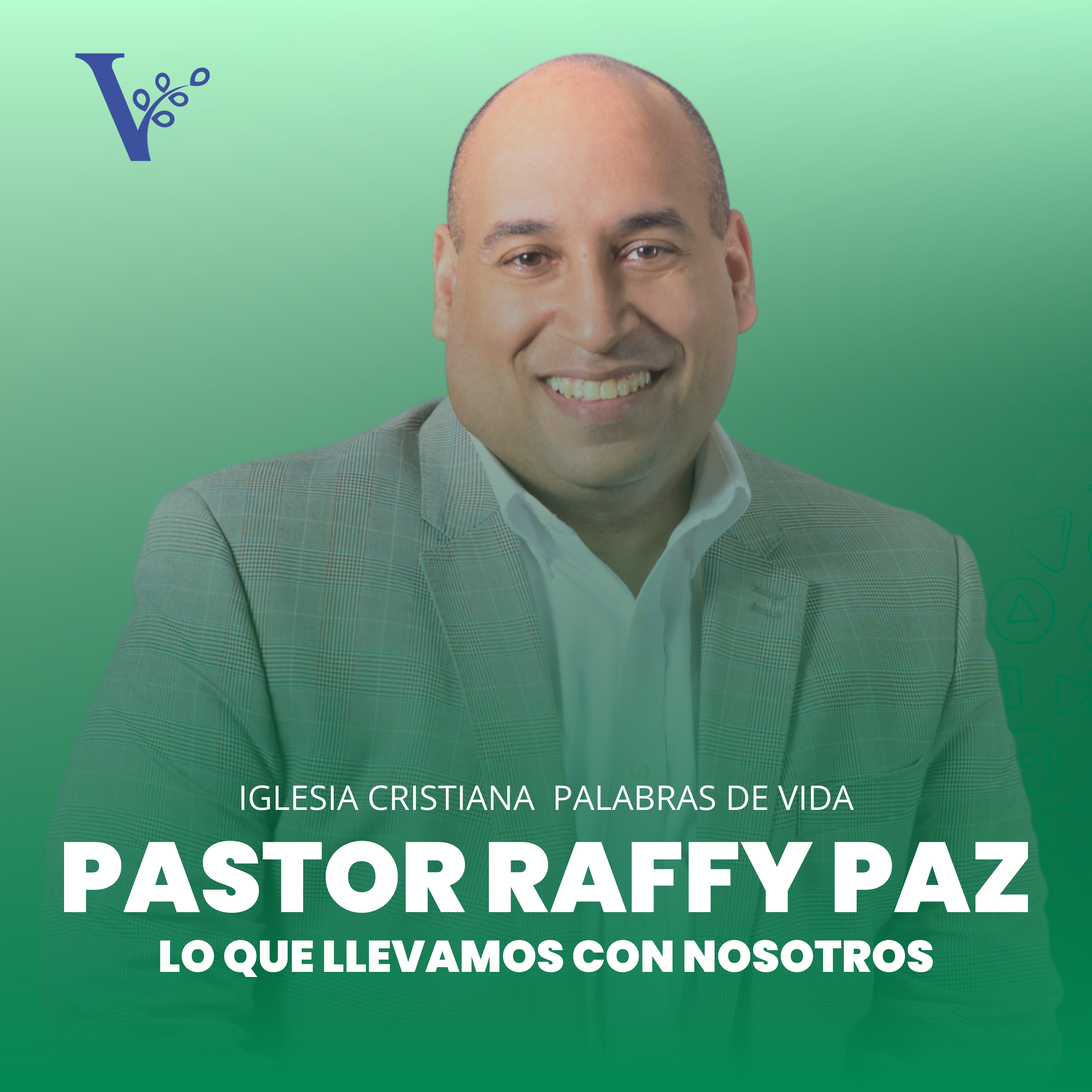 Pastor Raffy Paz – Lo que Llevamos con nosotros