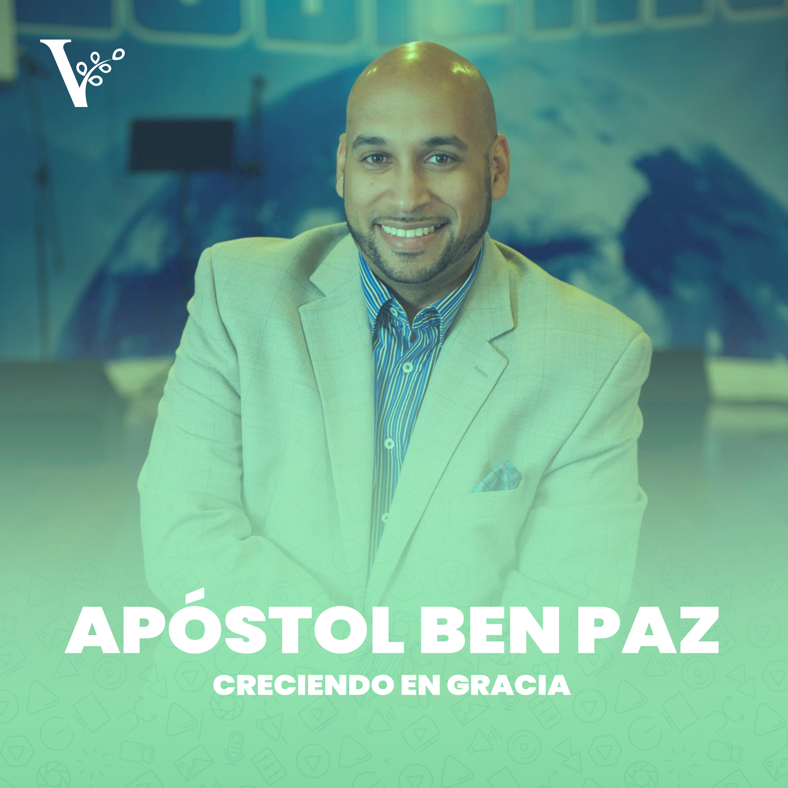 Apóstol Ben Paz – Creciendo en Gracia