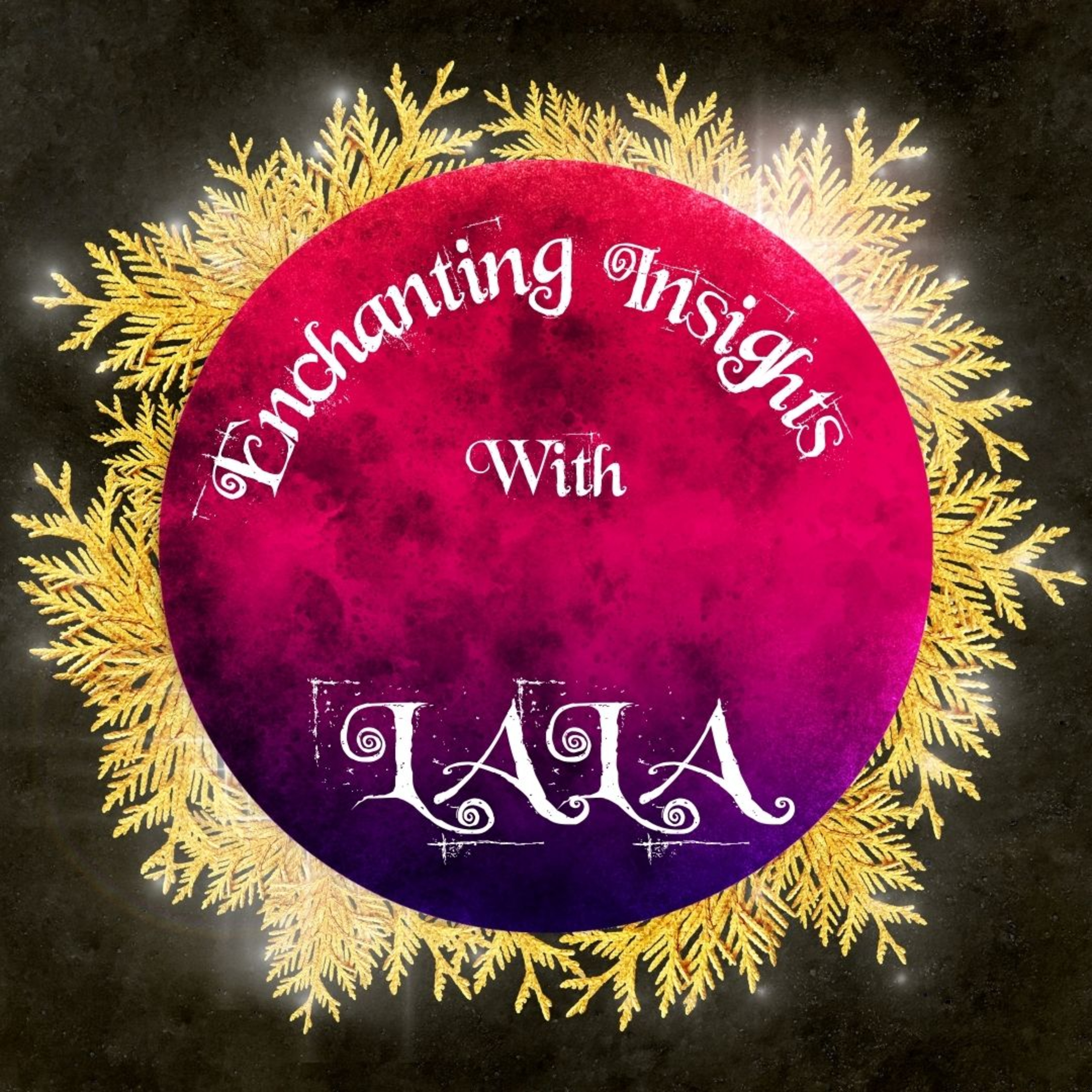 ENCHANTING INSIGHTS WITH LALA ~ ANOMALOUS PHENOMENON ROUND TABLE episode artwork