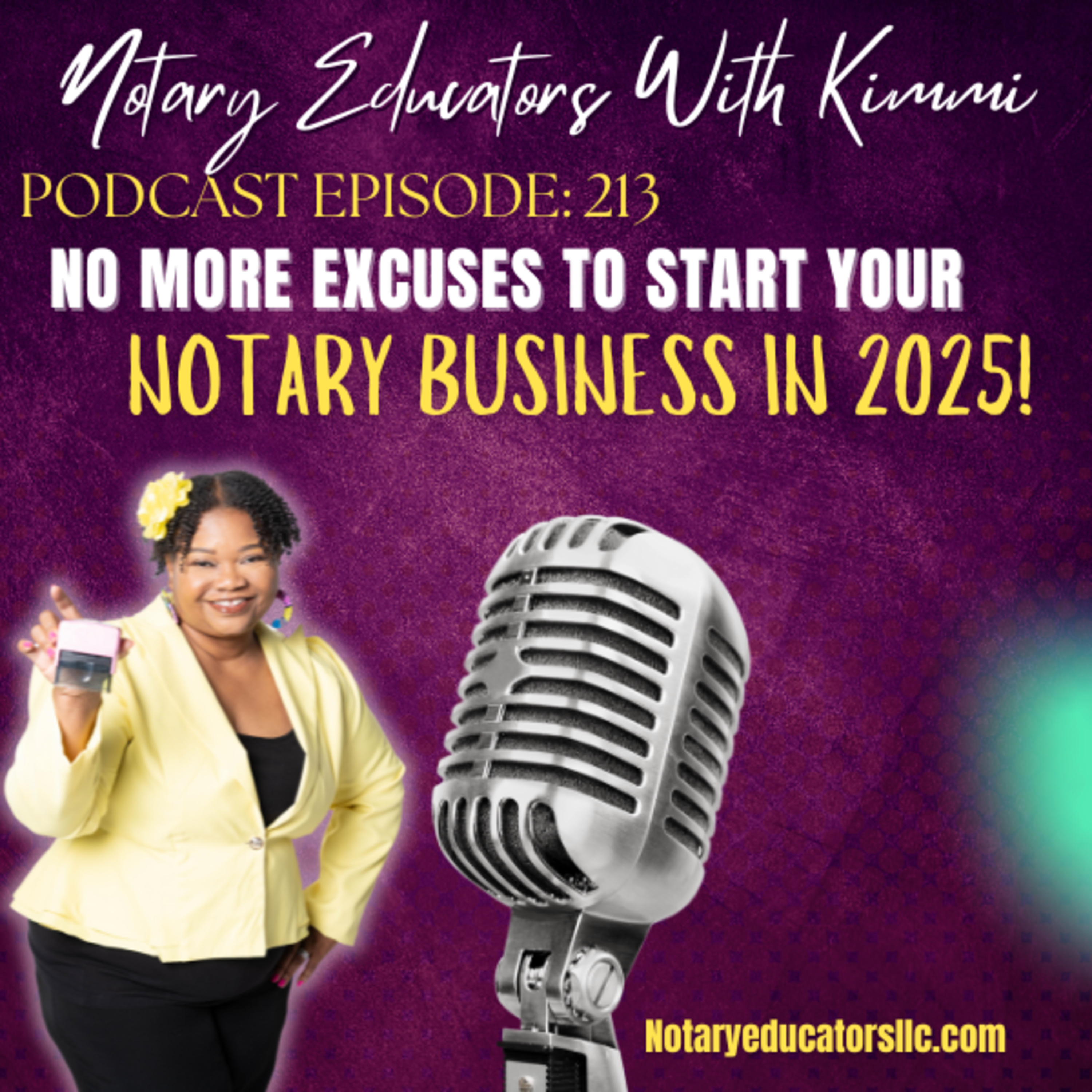 cover of episode #213 - No More Excuses in 2025 to Start Your Notary Business Podcast