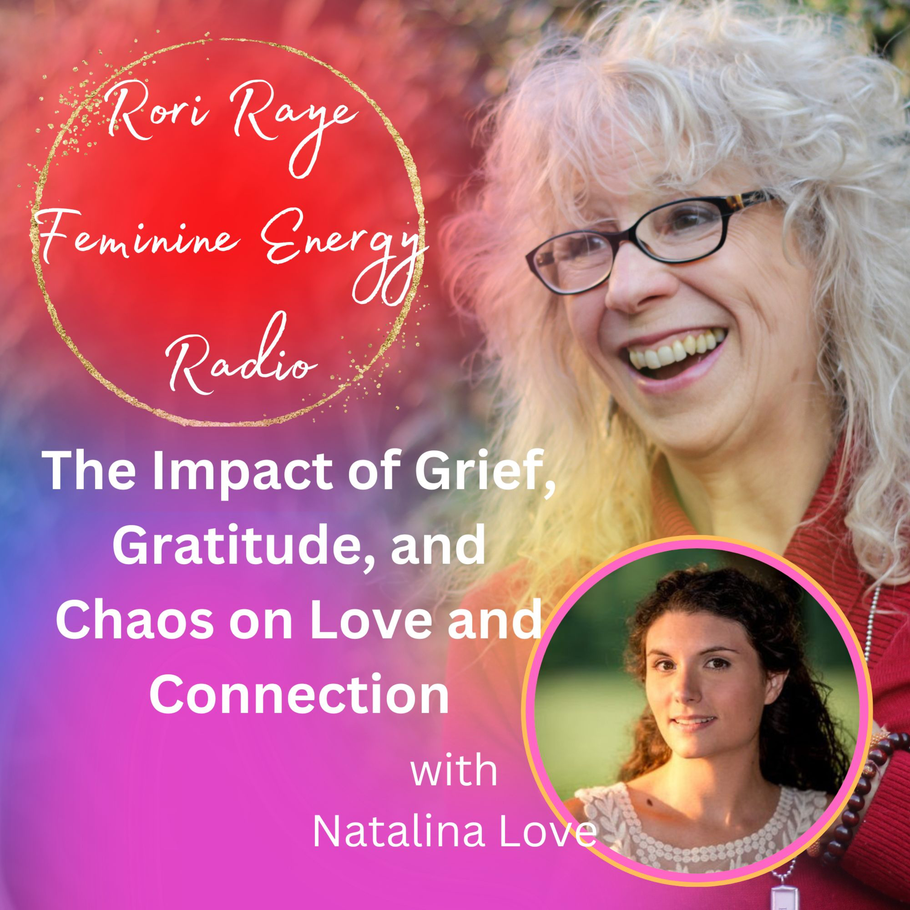 The Impact of Grief, Gratitude, and Chaos on Love and Connection