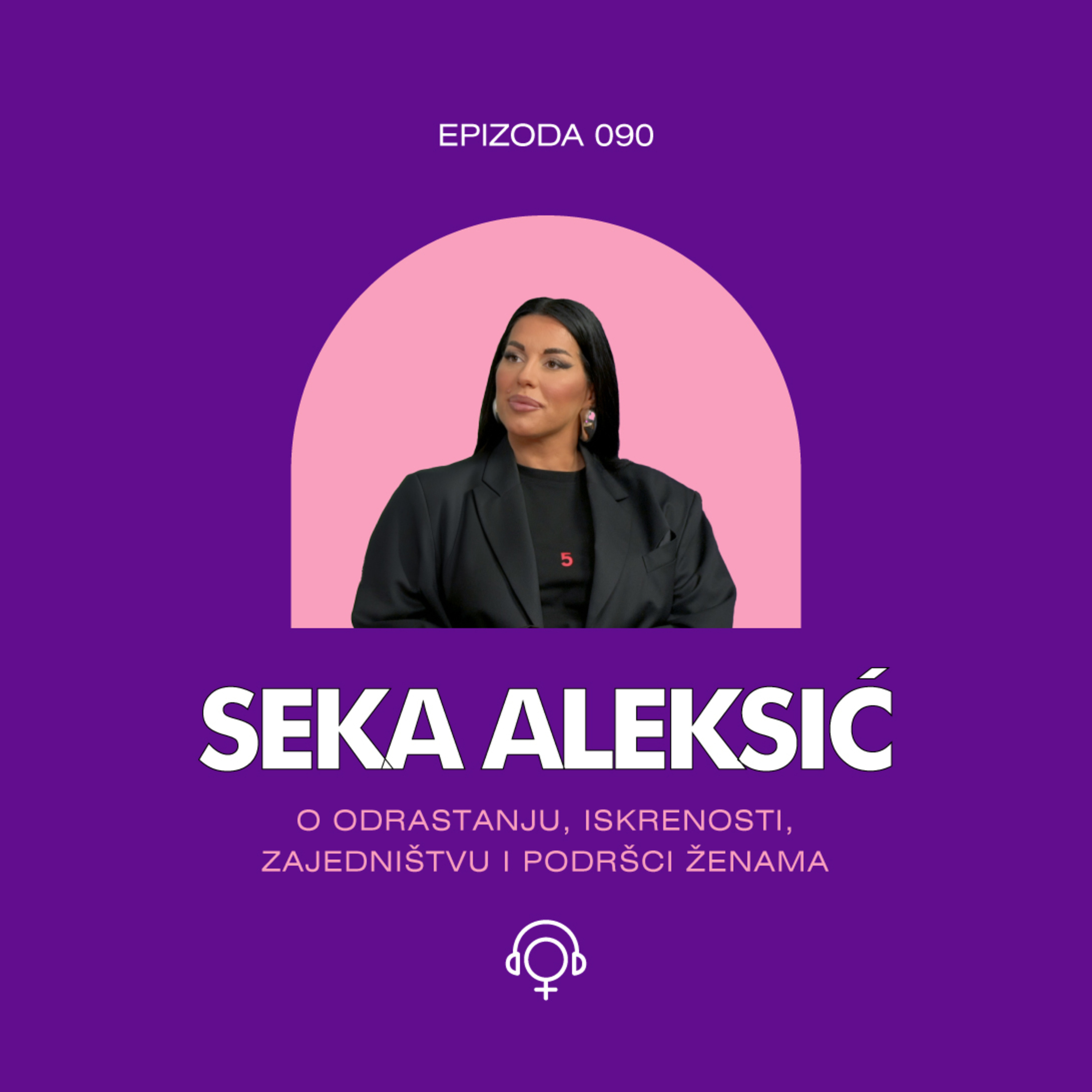 Seka Aleksić: O odrastanju, iskrenosti i podršci ženama | Tampon zona podkast 90