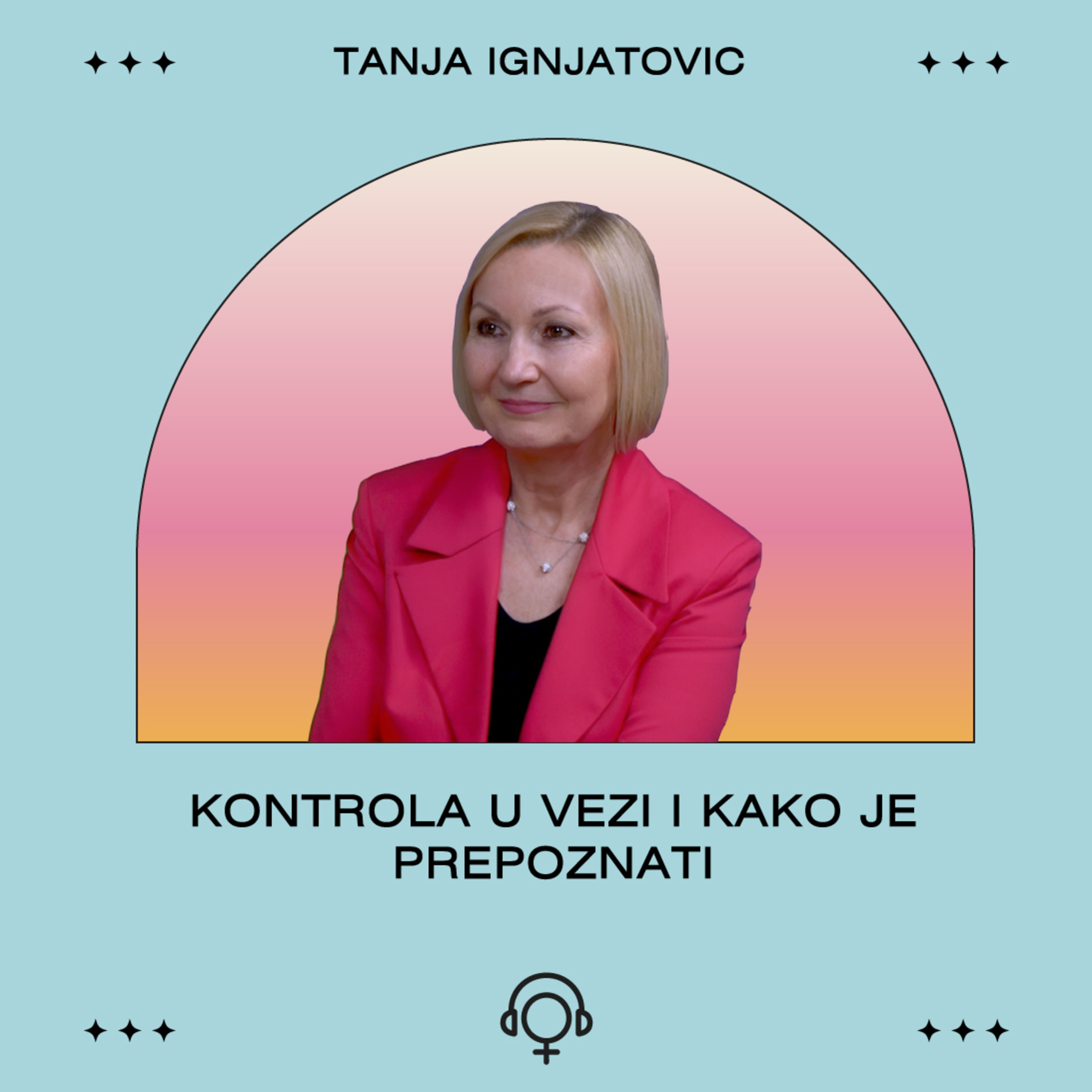 Kontrola i ljubomora kao oblici nasilja u vezi: Kako ih prepoznati | Tanja Ignjatović podkast 94