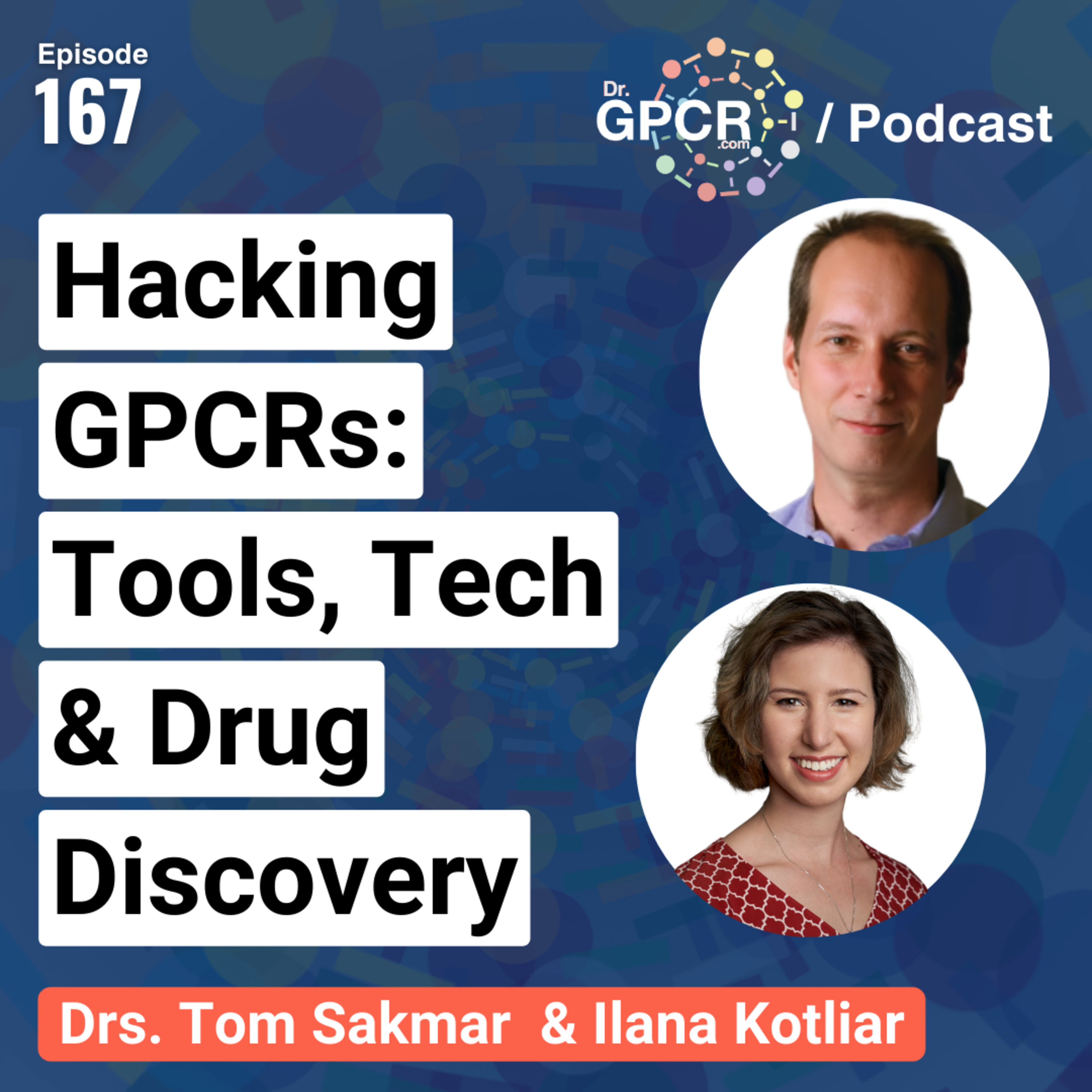 Hacking GPCRs: Tools, Tech & Drug Discovery w/ Drs. Tom Sakmar & Ilana Kotliar / Dr.GPCR Podcast 167
