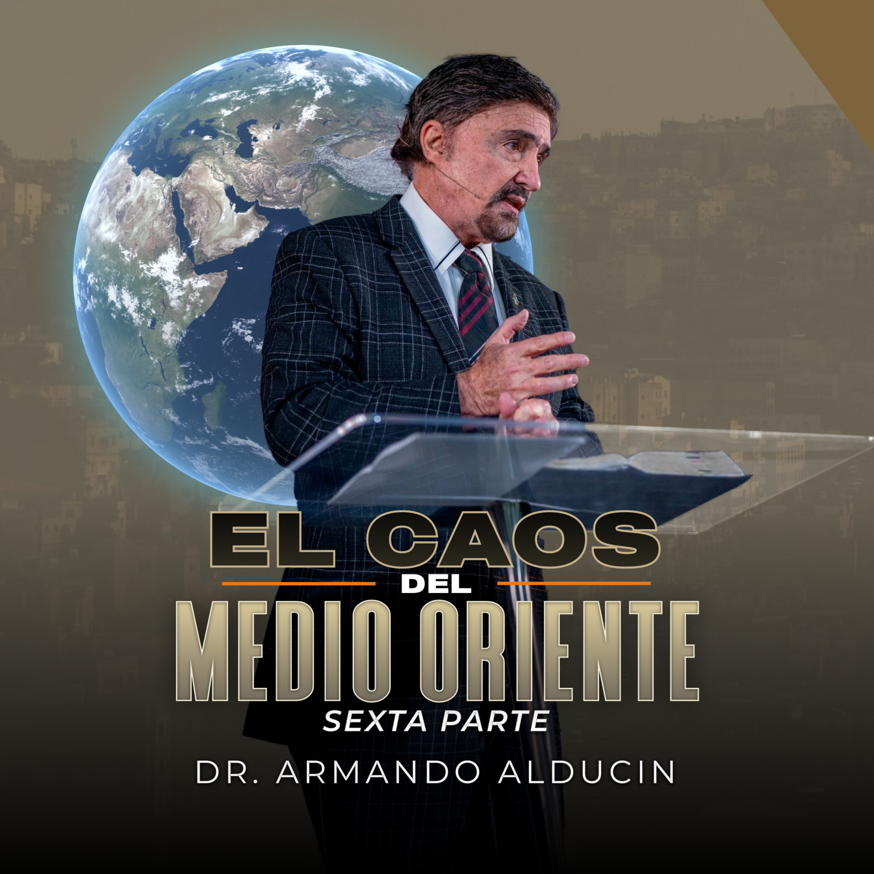 Serie | El Caos del Medio Oriente #6 | Dr. Armando Alducin  episode artwork