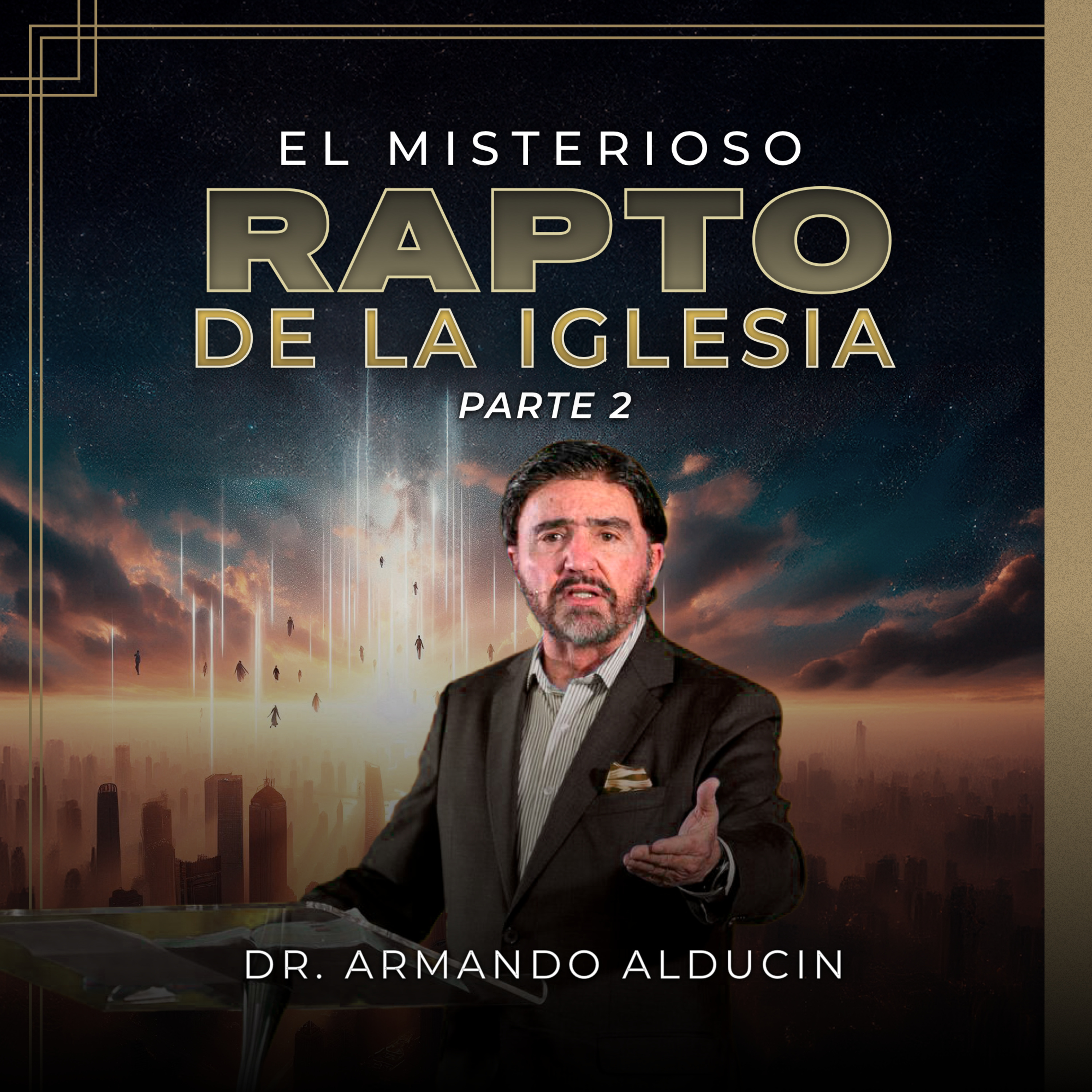Serie - El misterioso rapto de la iglesia #2 | Dr. Armando Alducin episode artwork