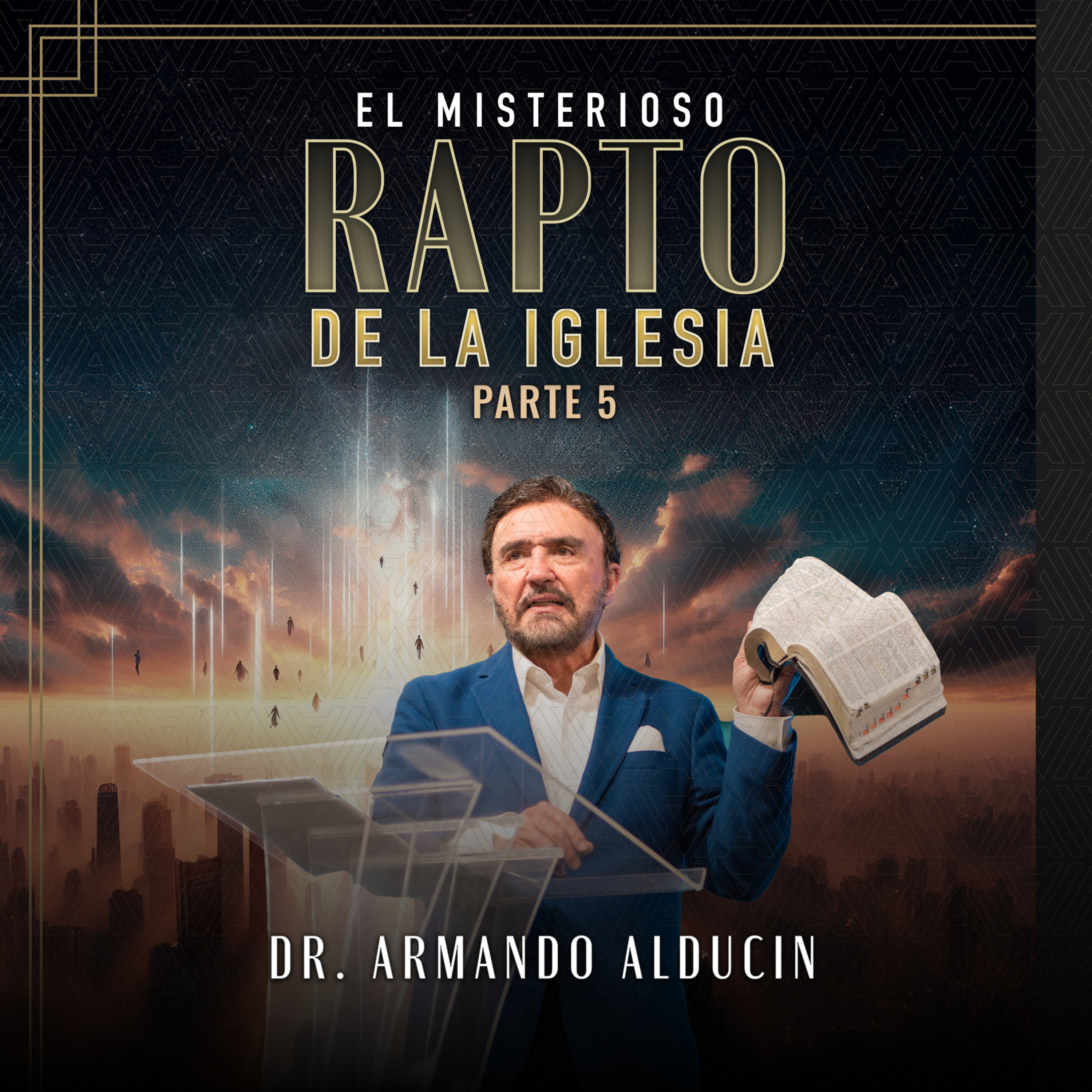 Serie - El misterioso rapto de la iglesia #5 | Dr. Armando Alducin episode artwork