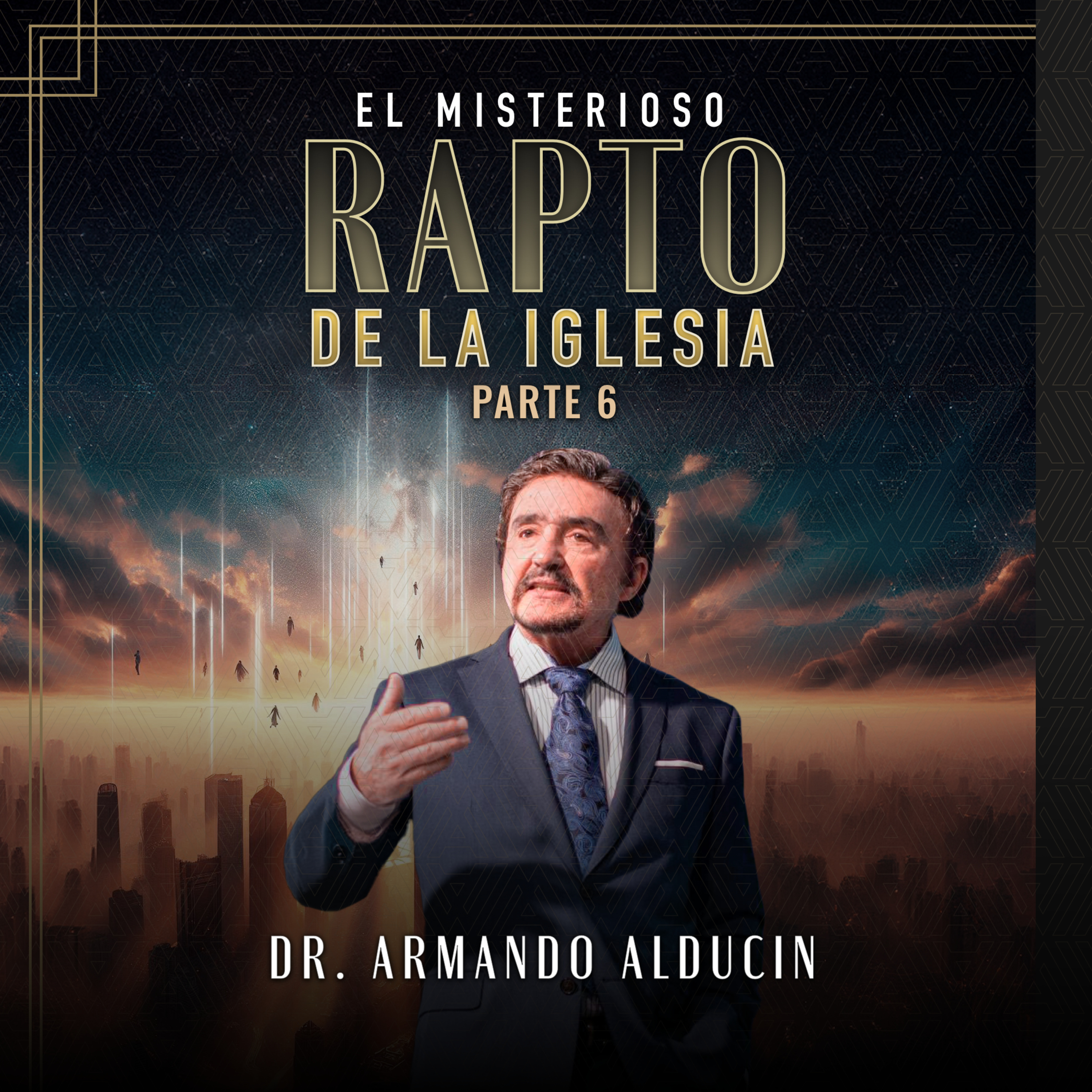 Serie - El misterioso rapto de la iglesia #6 | Dr. Armando Alducin episode artwork