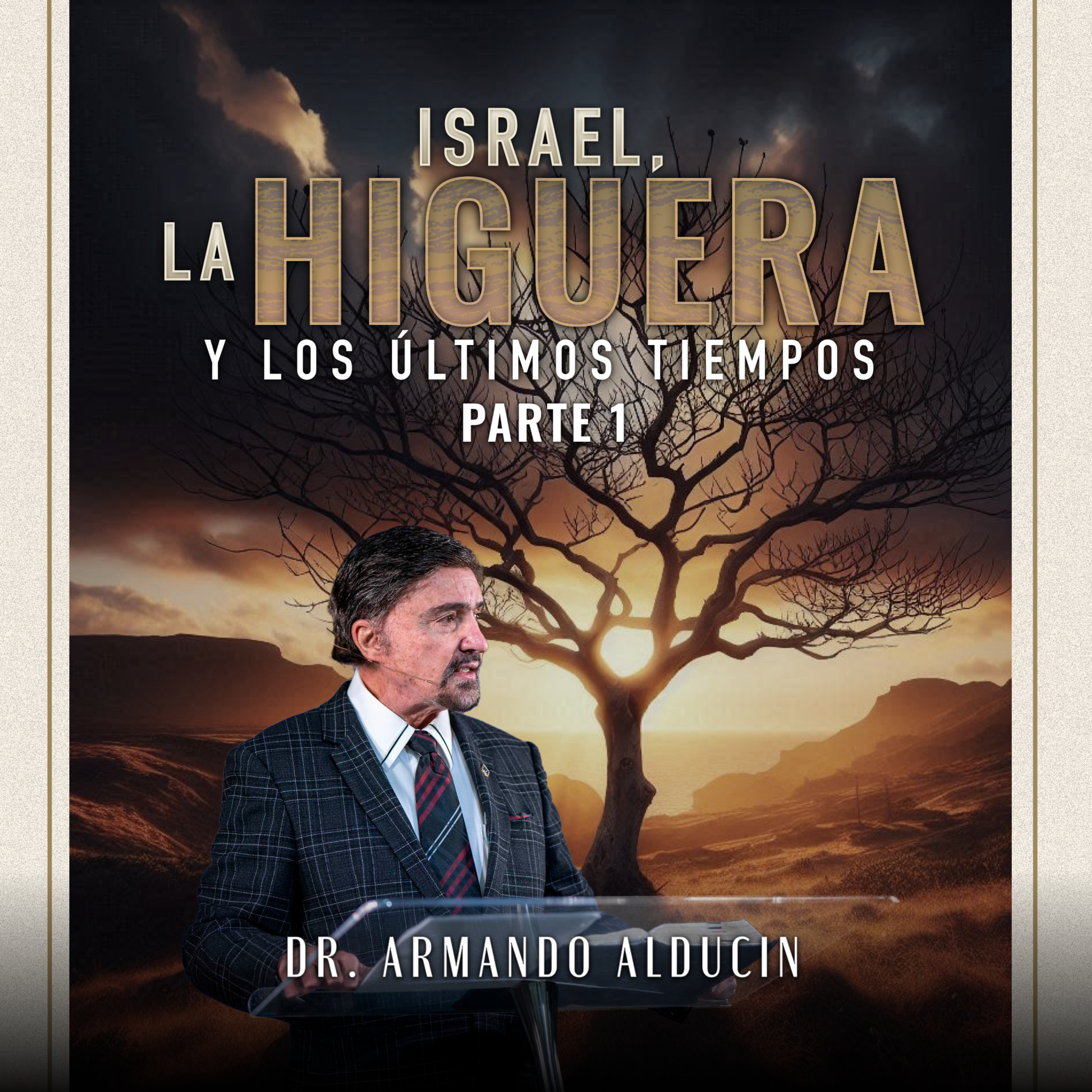 Serie - Israel, la higuera y los últimos tiempos #1 | Dr. Armando Alducin episode artwork