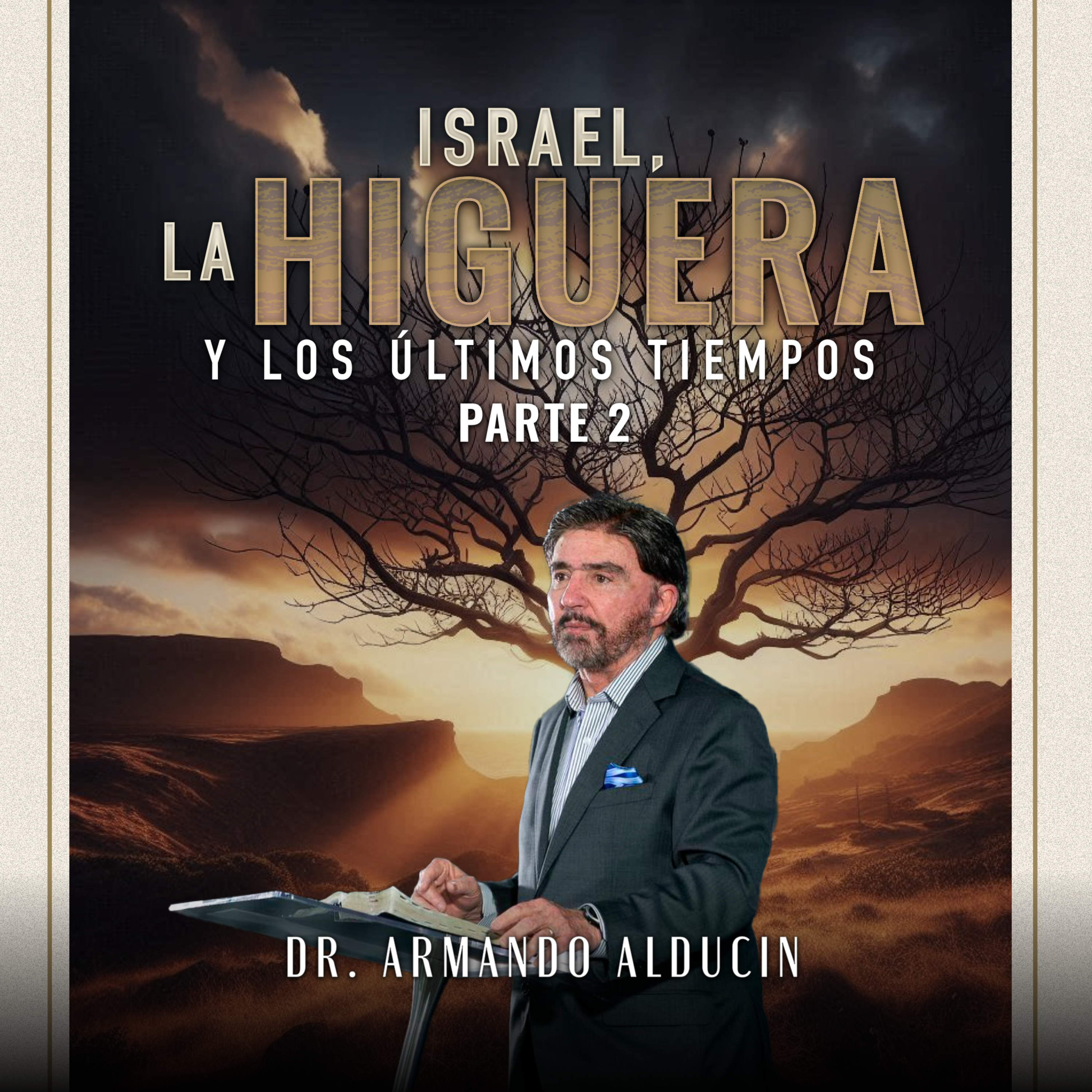 Serie - Israel, la higuera y los últimos tiempos #2 | Dr. Armando Alducin episode artwork