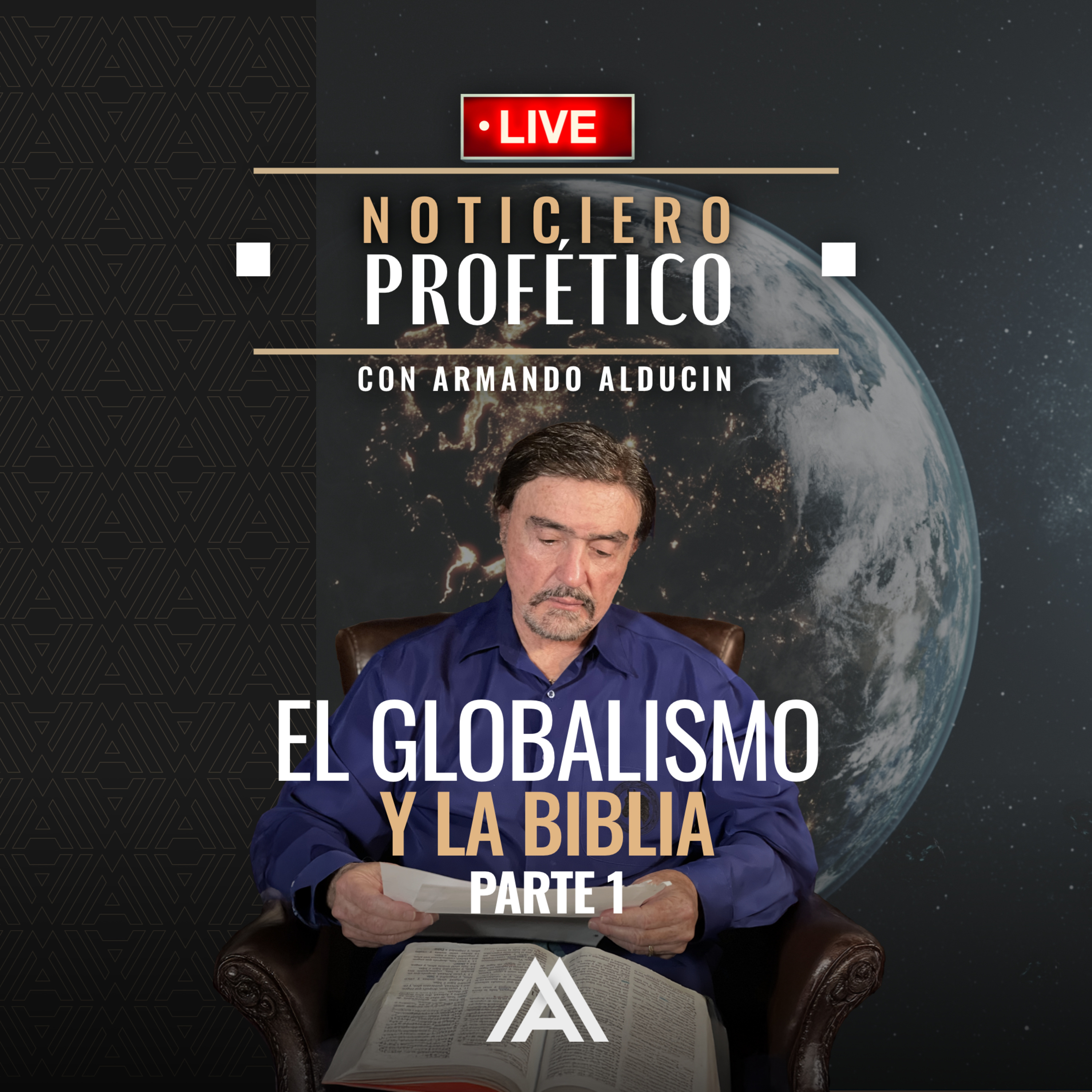 Noticiero Profético en Vivo | El Globalismo y la Biblia - Parte 1 | Dr. Armando Alducin episode artwork