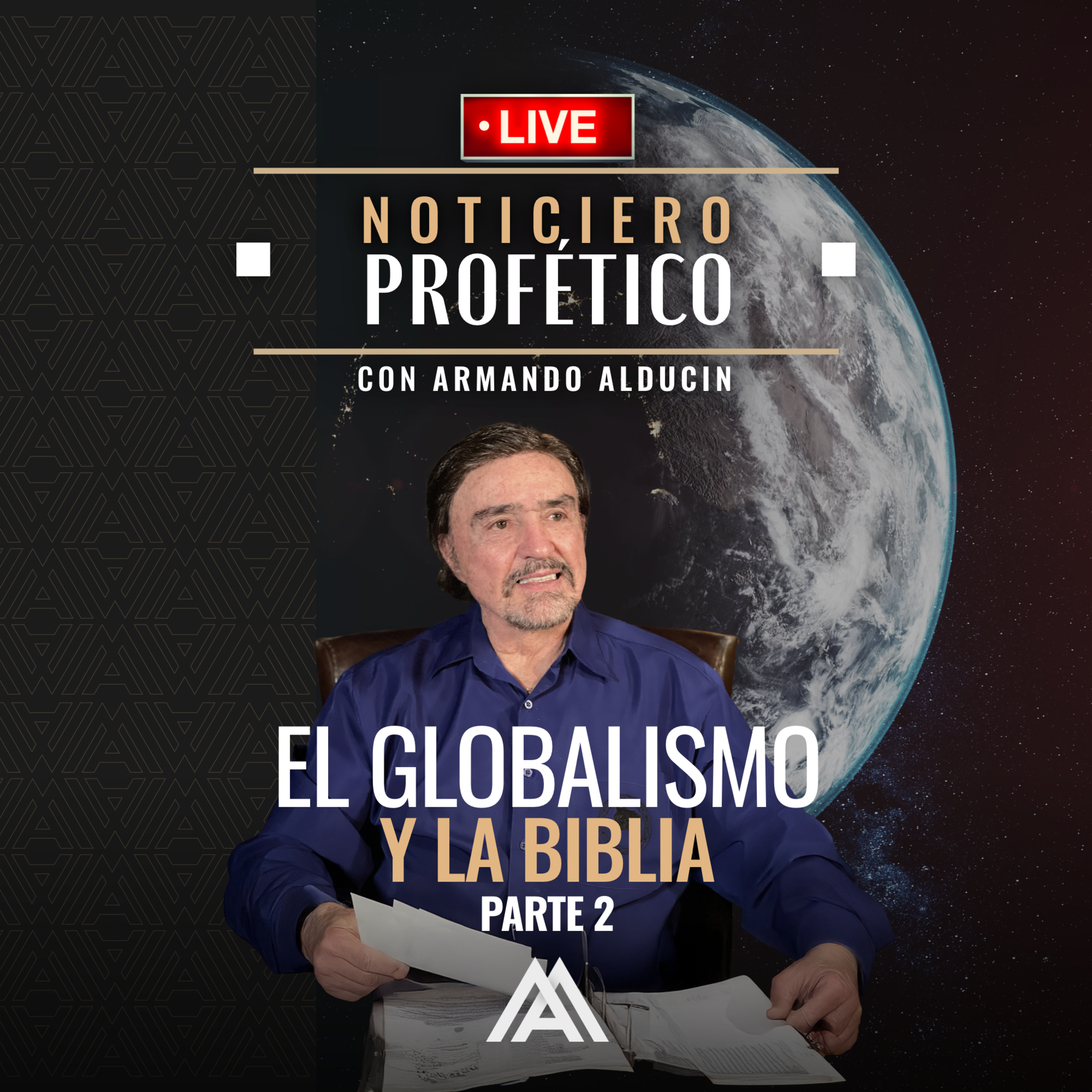 Noticiero Profético | El Globalismo y la Biblia - Parte 2 | Dr. Armando Alducin episode artwork