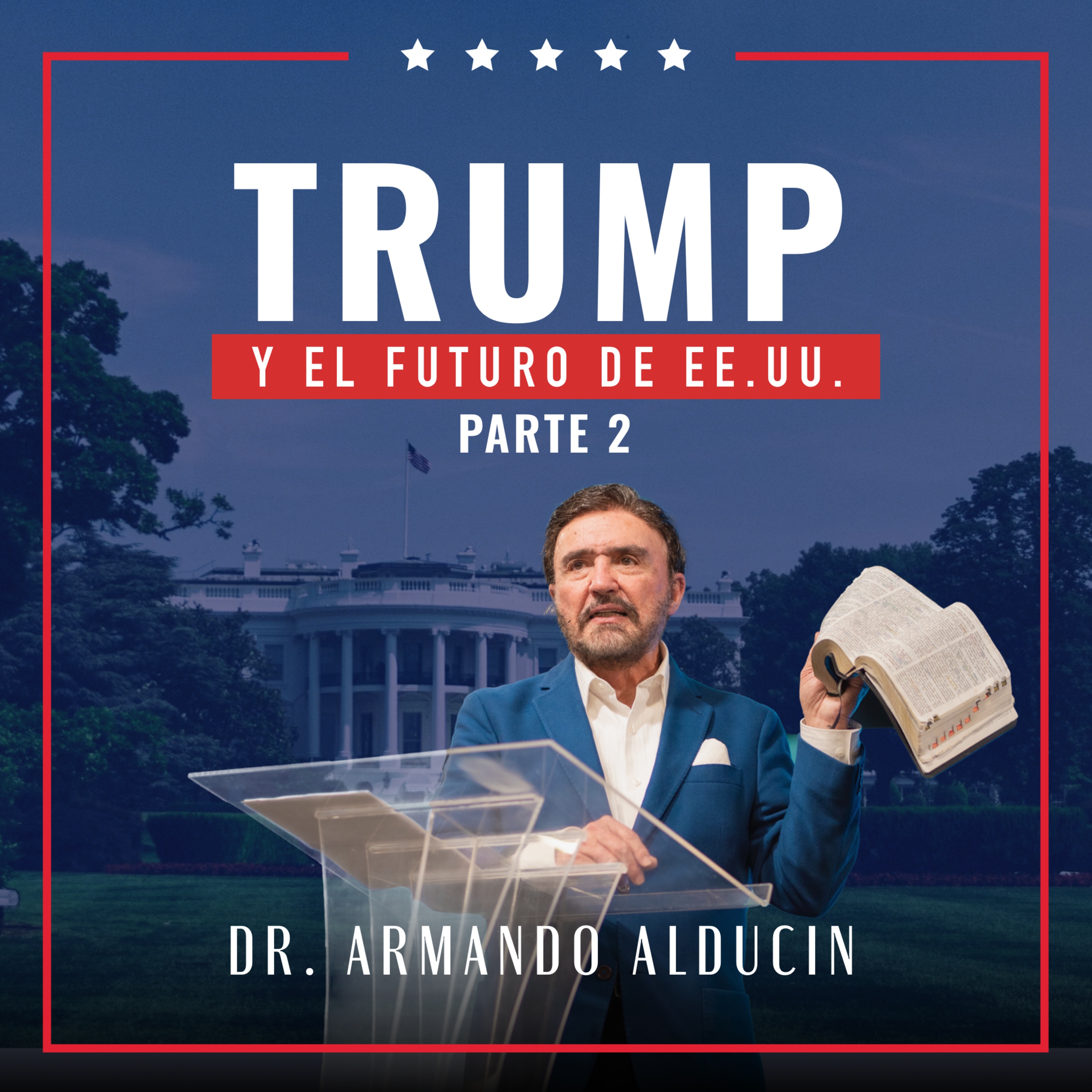 Trump y el Futuro de EE.UU Parte 2 | Dr. Armando Alducin episode artwork