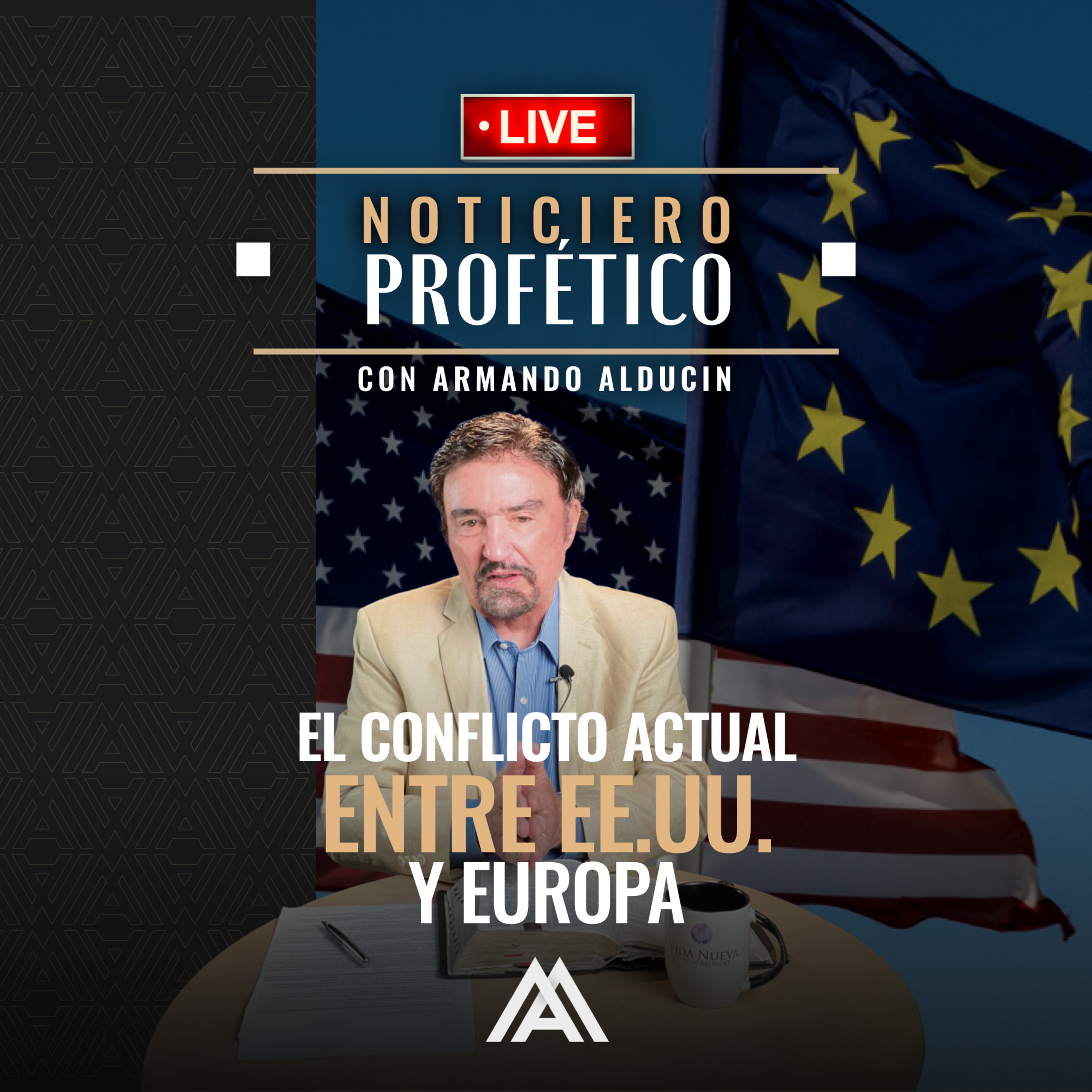 Noticiero Profético | El Conflicto Actual entre EE.UU. y Europa | Dr. Armando Alducin episode artwork