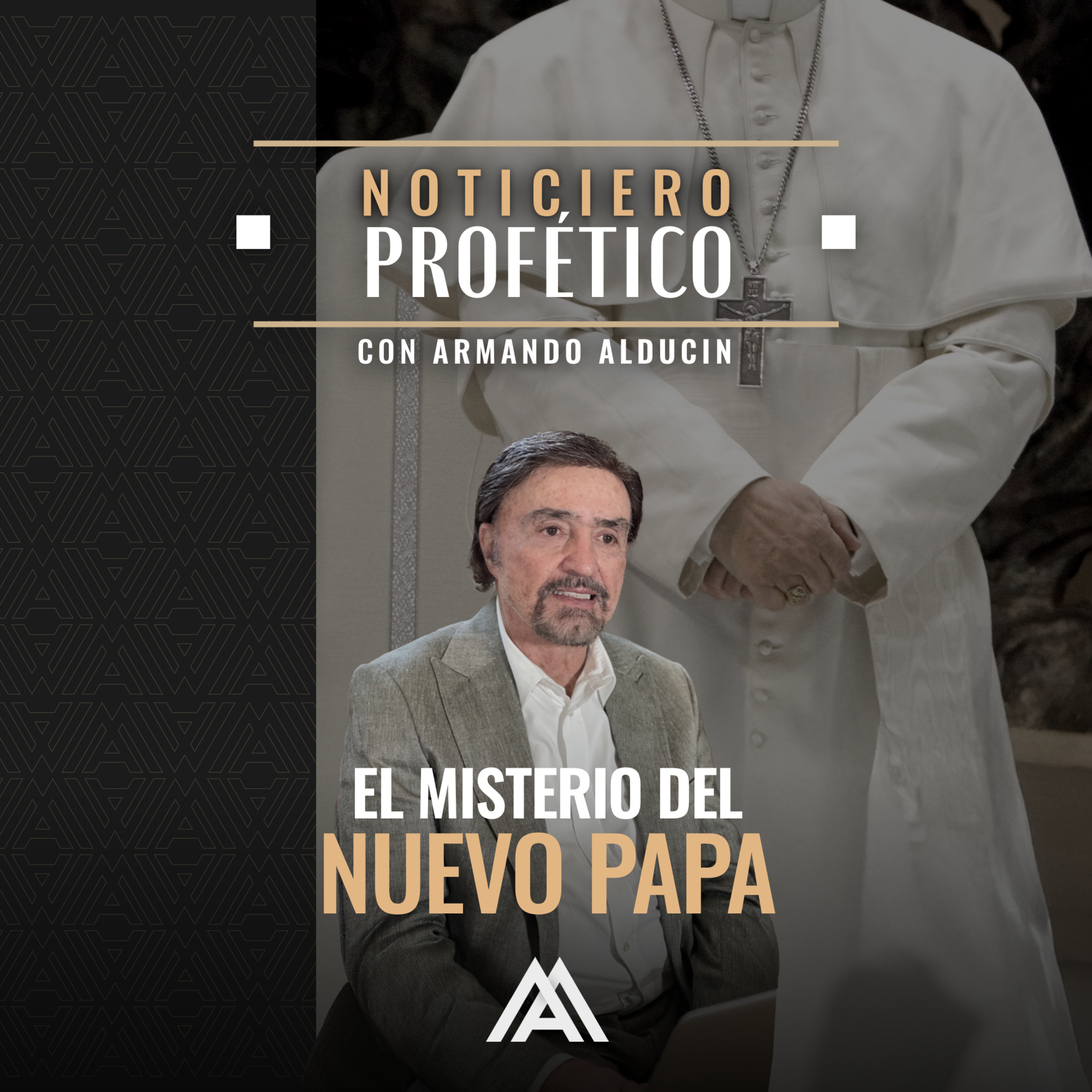 Noticiero Profético | El Misterio del Nuevo Papa | Dr. Armando Alducin