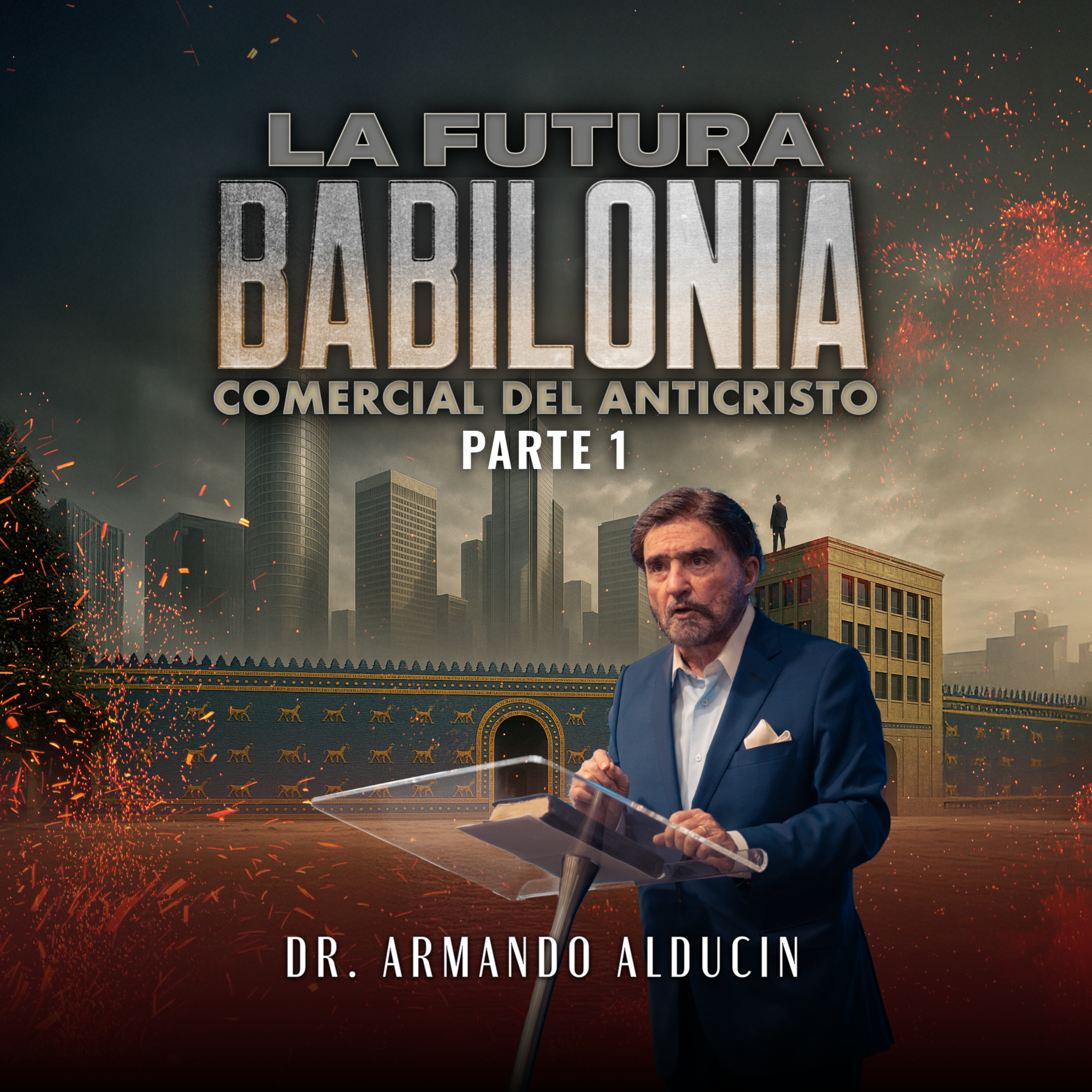 Serie | La Futura Babilonia Comercial del anticristo #1 | Dr. Armando Alducin