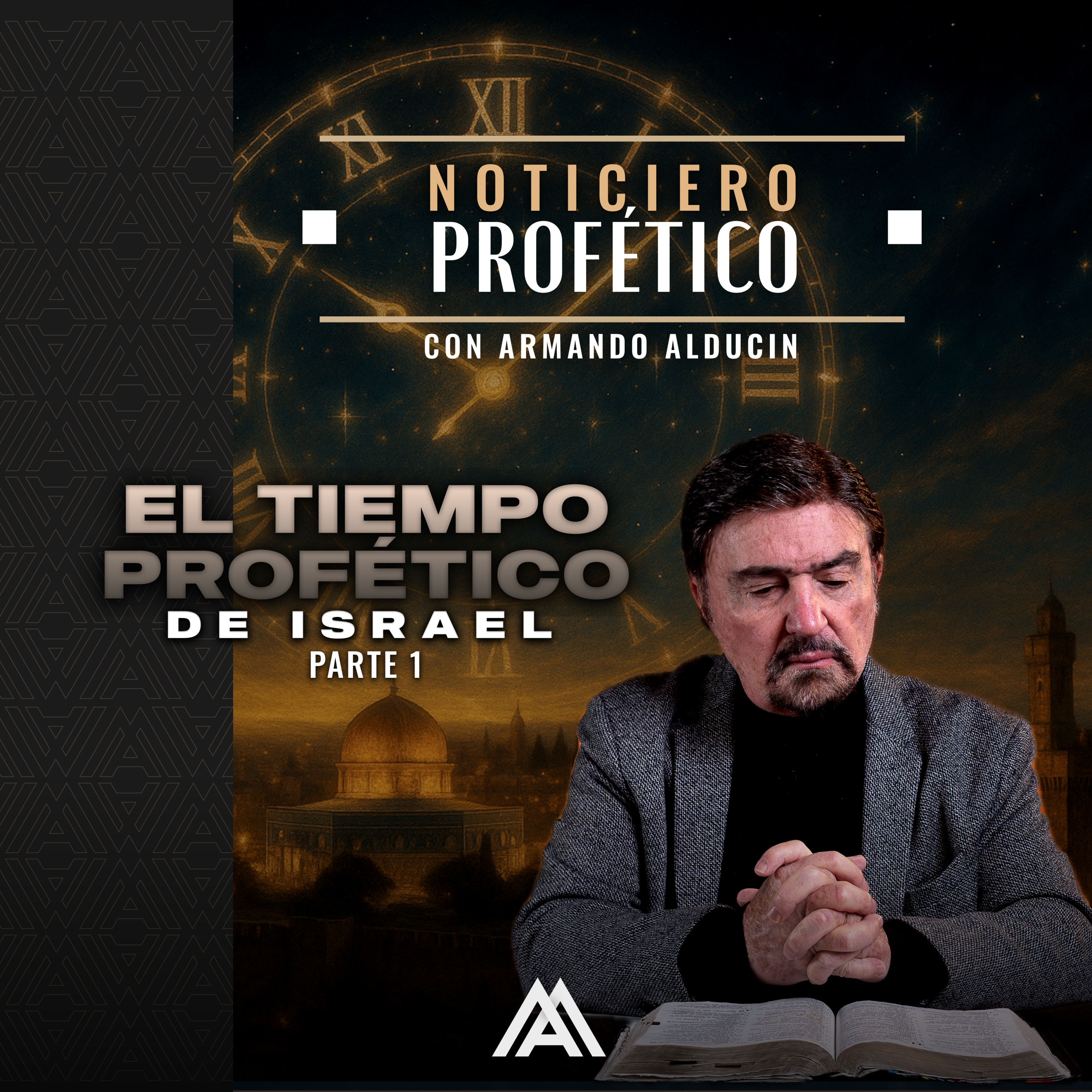 Noticiero Profético | El Tiempo Profético de Israel - Parte 1 | Dr. Armando Alducin