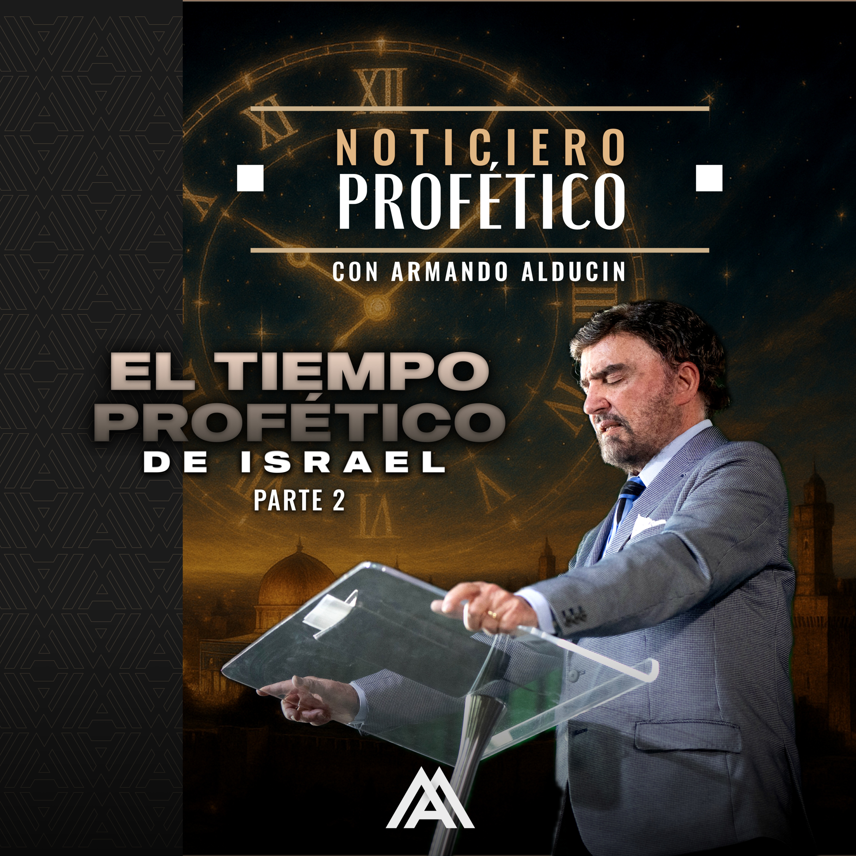 Noticiero Profético | El Tiempo Profético de Israel - Parte 2 | Dr. Armando Alducin