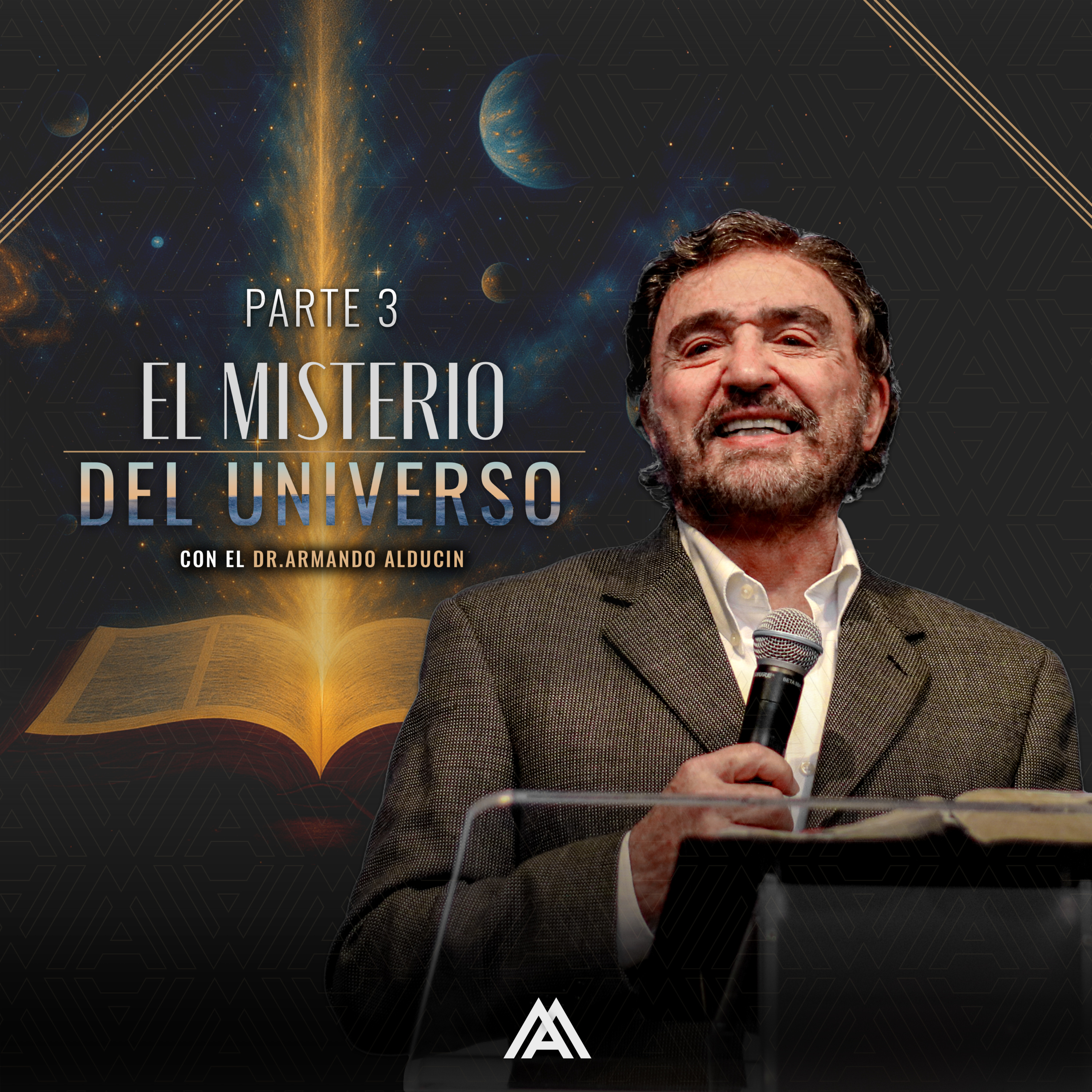 Serie - La biblia y el misterio del universo Parte 3 | Dr. Armando Alducin
