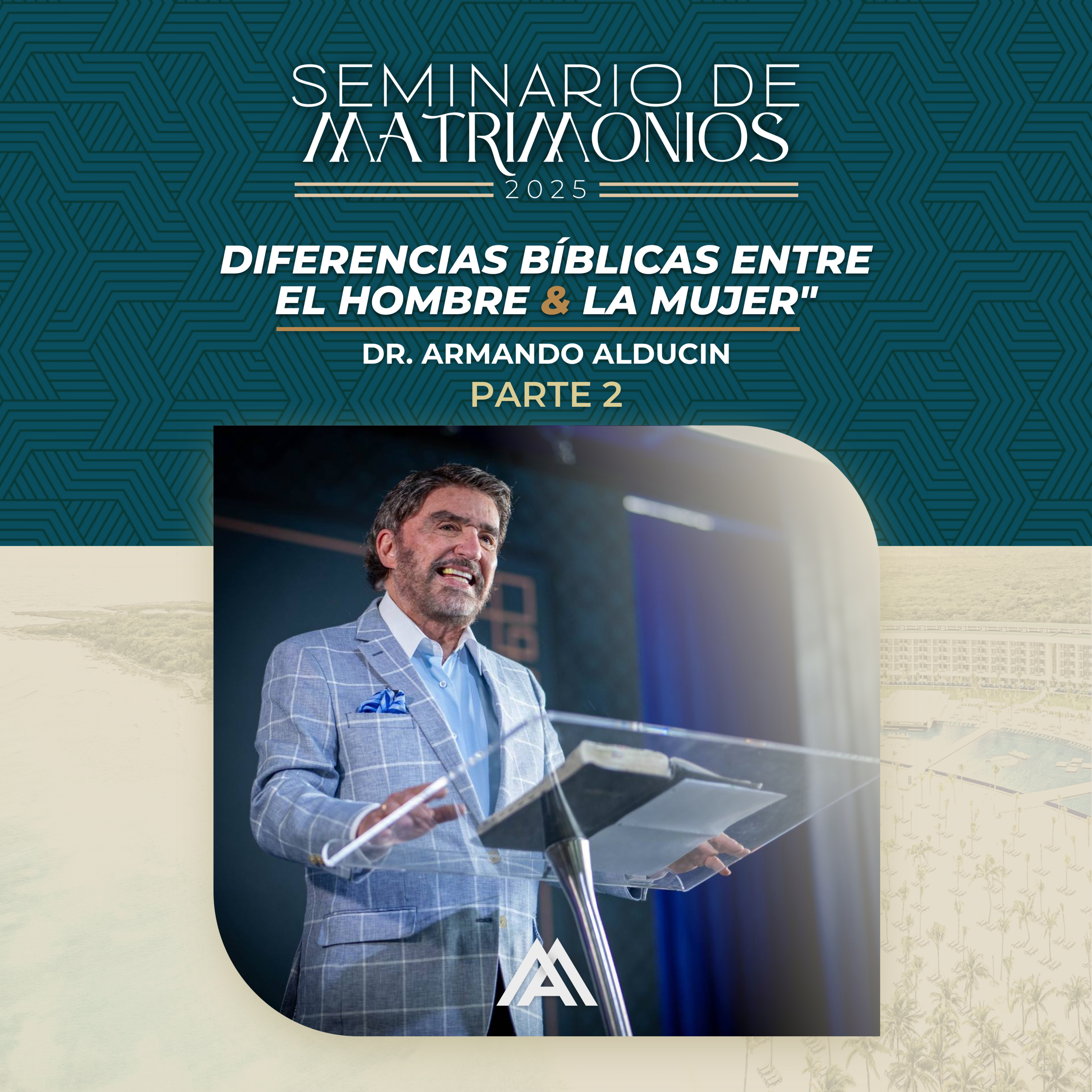 Seminario Matrimonios Riviera Maya 2025 | Diferencias Bíblicas entre el Hombre y la Mujer Parte 2 | Dr. Armando Alducin