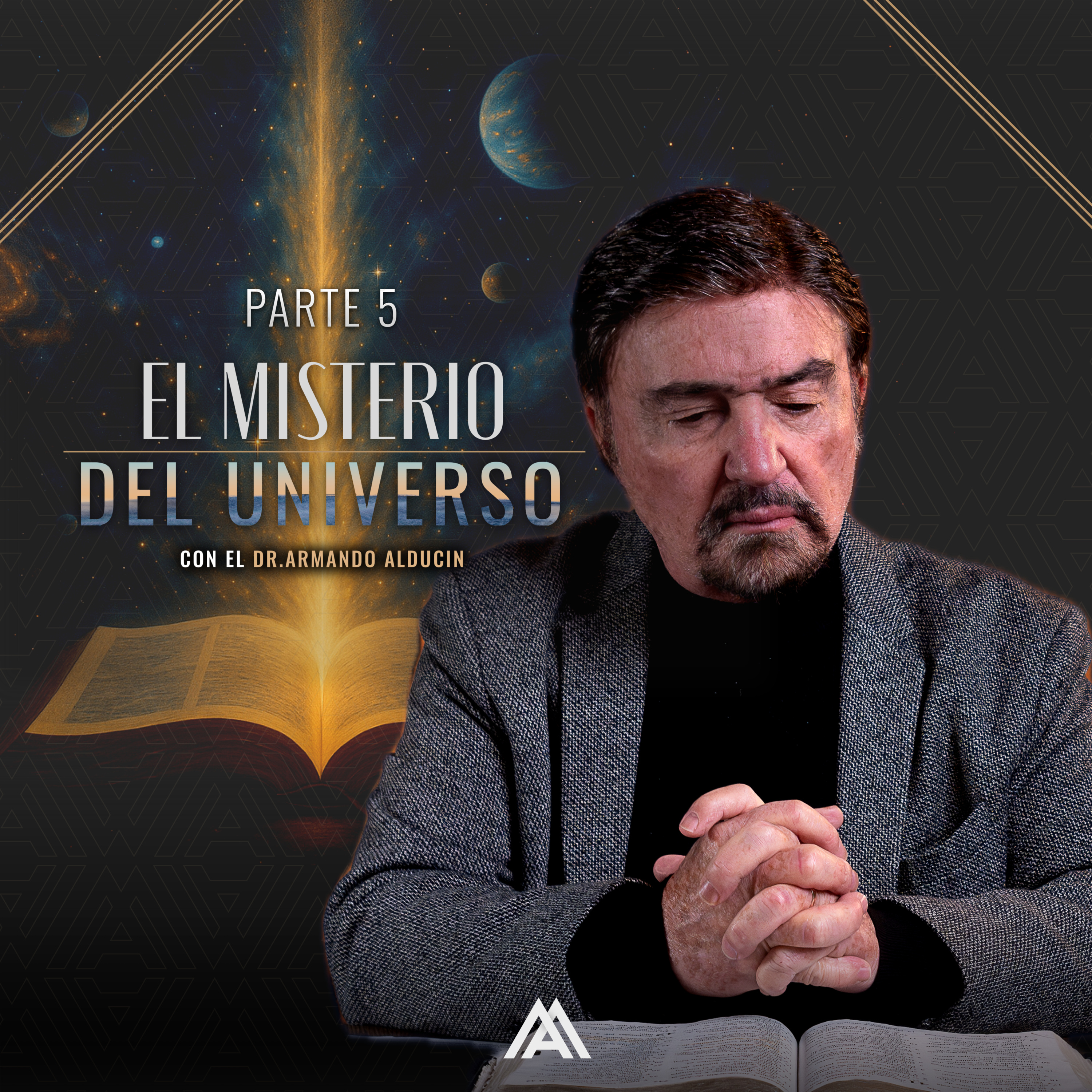 Serie - La biblia y el misterio del universo Parte 5 | Dr. Armando Alducin