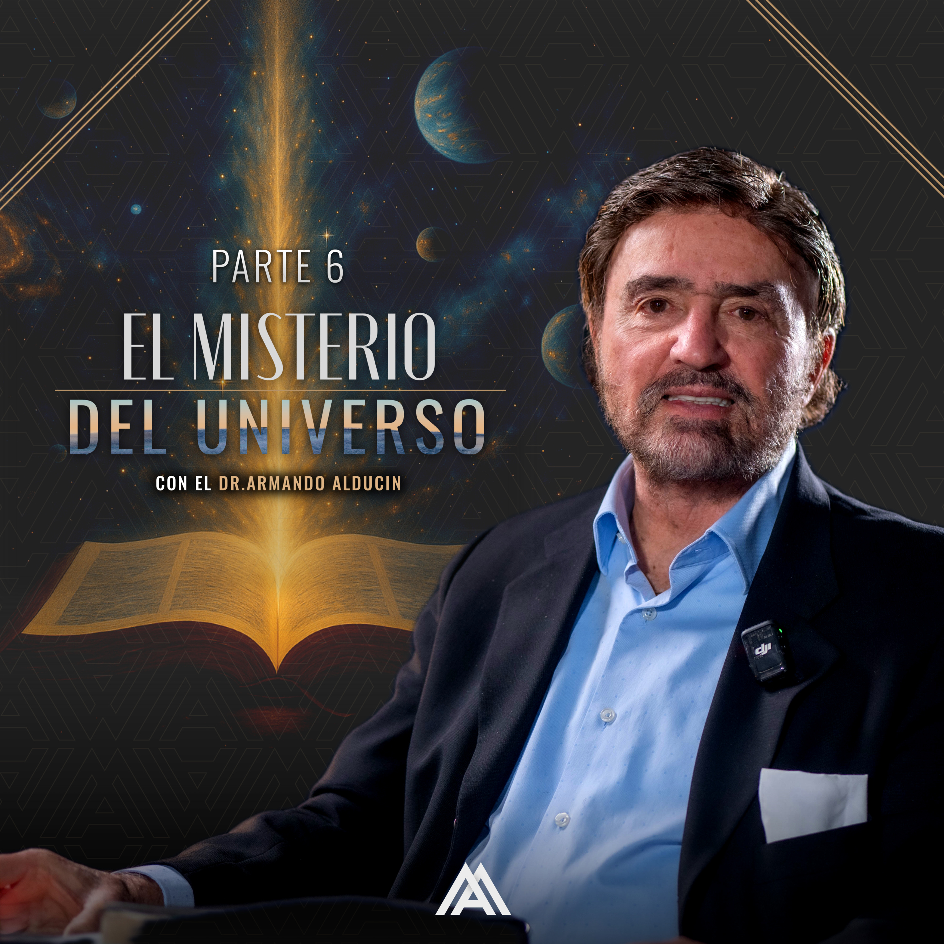 Serie - La biblia y el misterio del universo Parte 6 | Dr. Armando Alducin