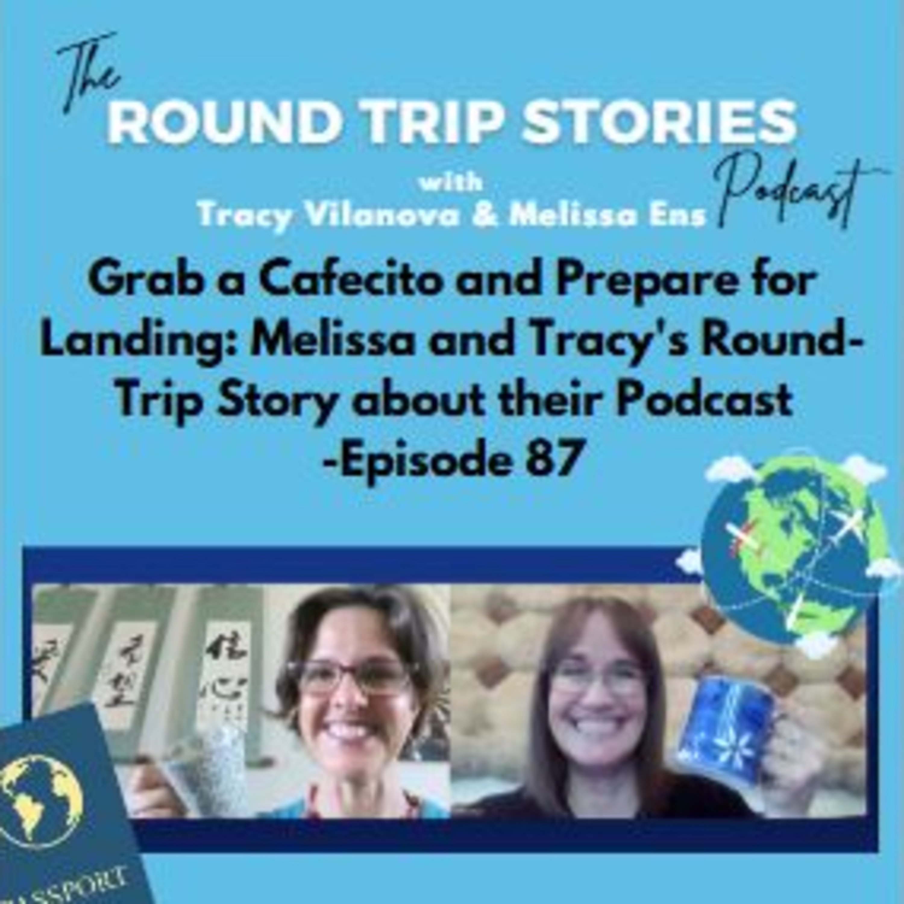 87 | Grab a Cafecito and Prepare for Landing: Melissa and Tracy's Round-Trip Story about their Podcast episode artwork