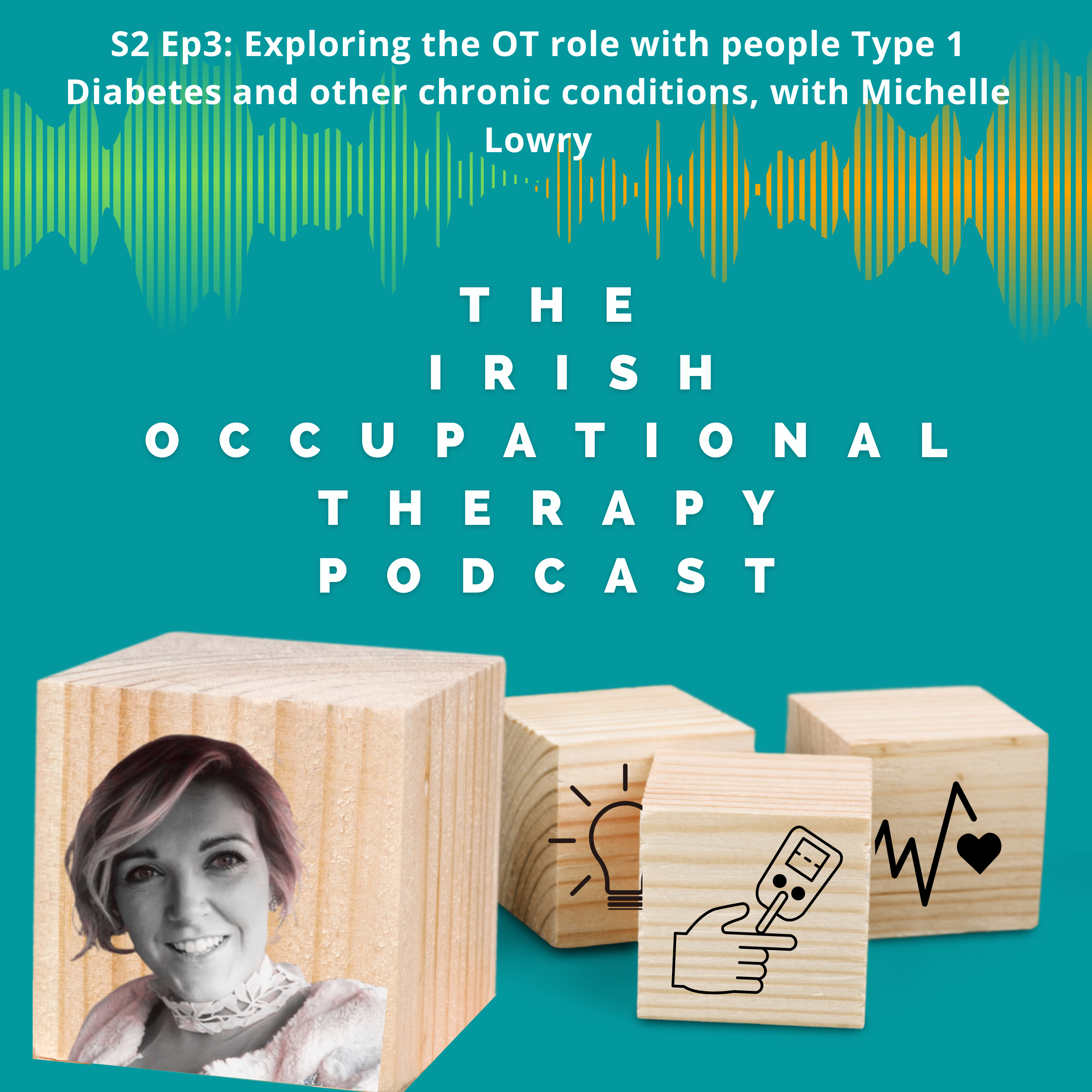 Exploring the OT role with people Type 1 Diabetes and other chronic conditions, with Michelle Lowry episode artwork