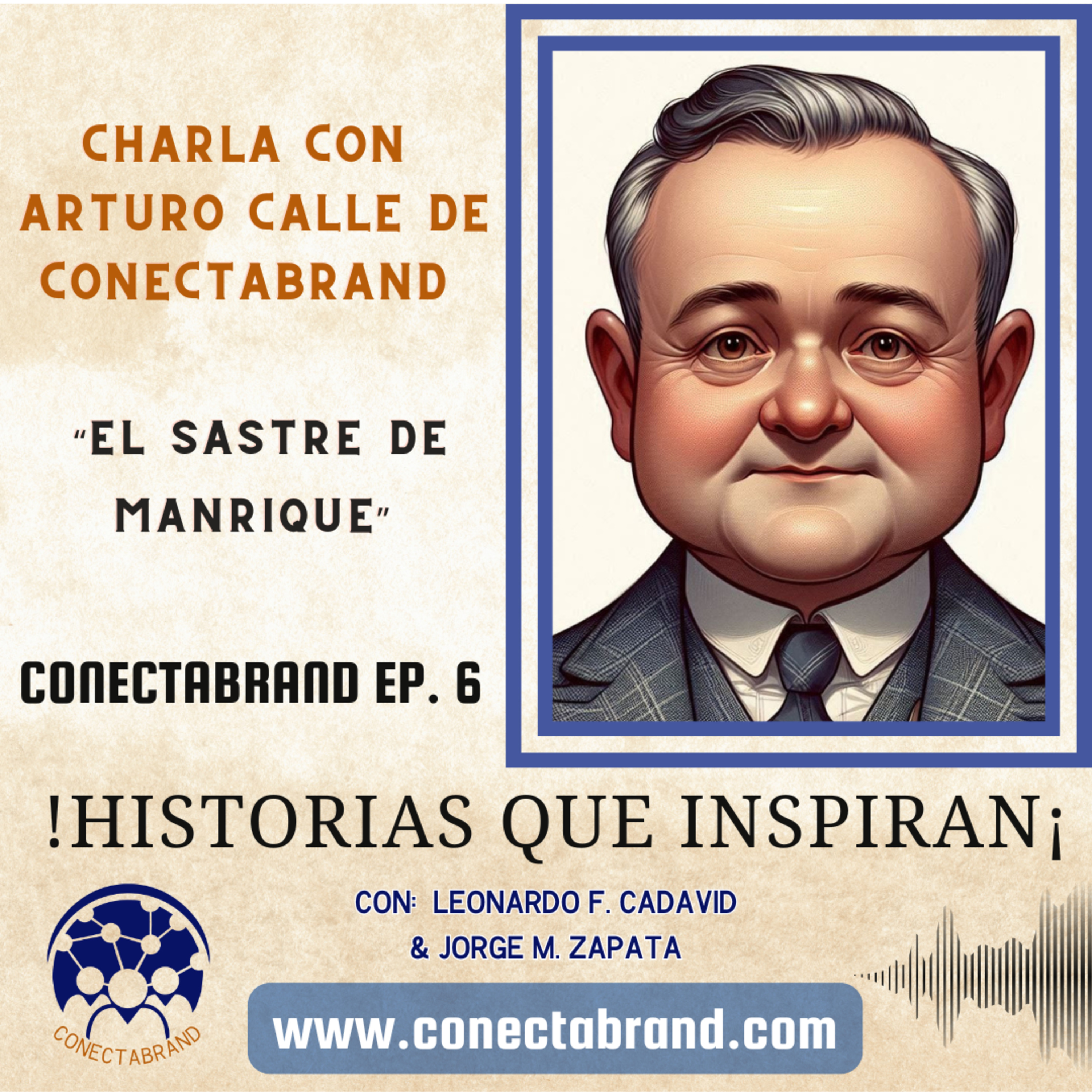 El Sastre de Manrique: Arturo Calle. Podcast #6 - Conectabrand. episode artwork