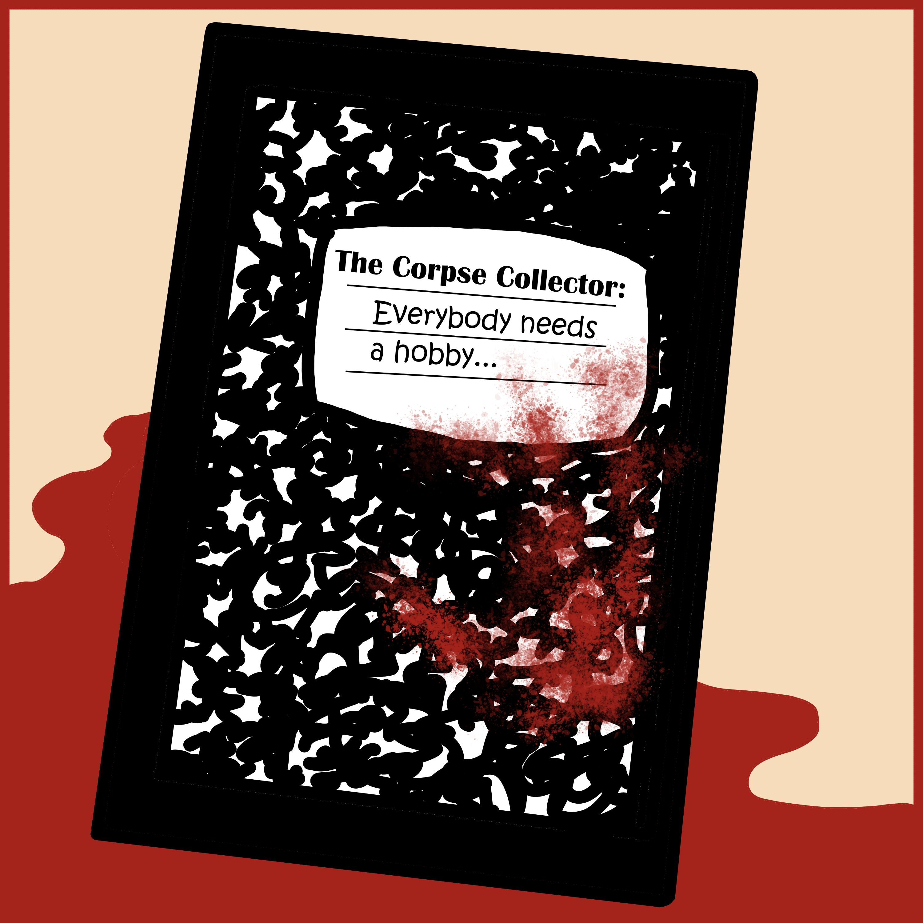 The Corpse Collector: Everybody Needs a Hobby