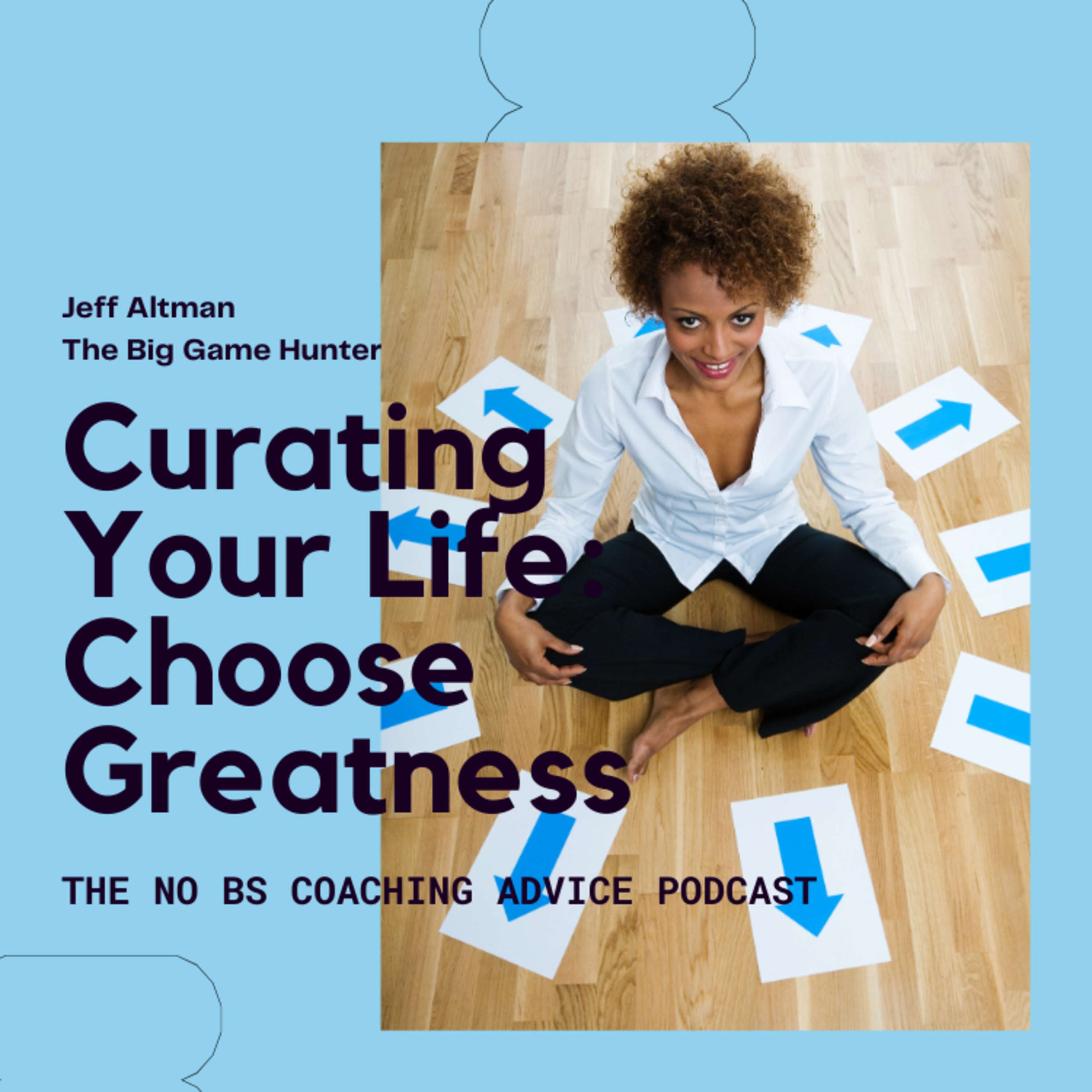 Curating Your Life: Choose Greatness episode artwork