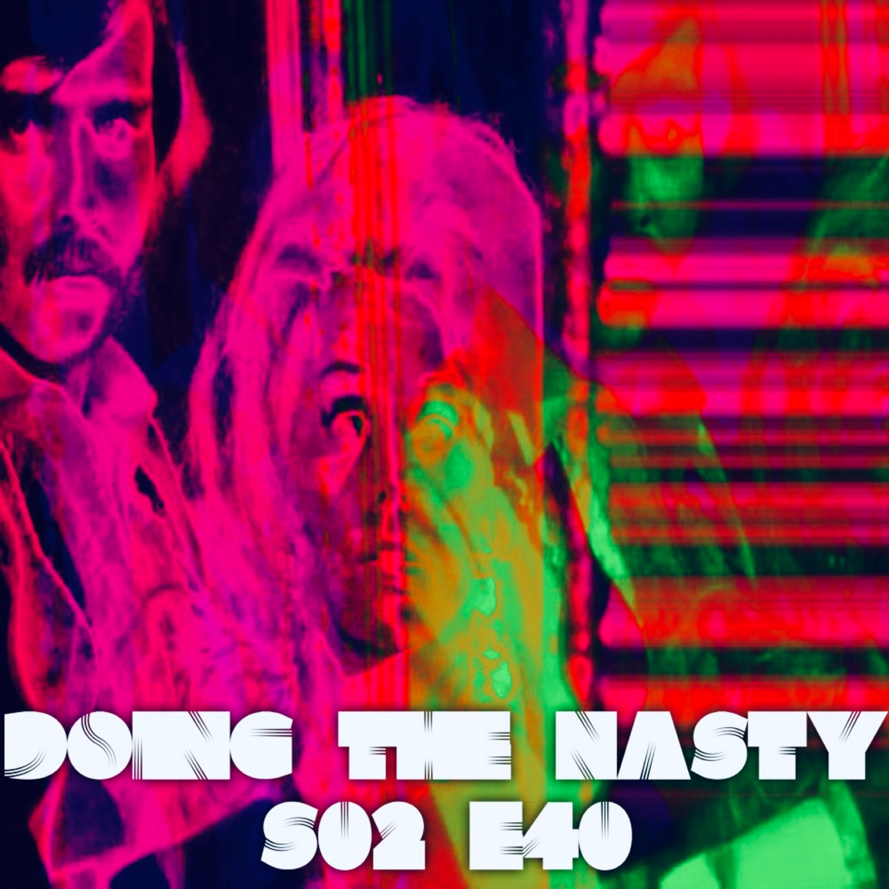 Doing The Nasty Season 2 Episode 40 – The Toy Box & Wrong Way episode artwork