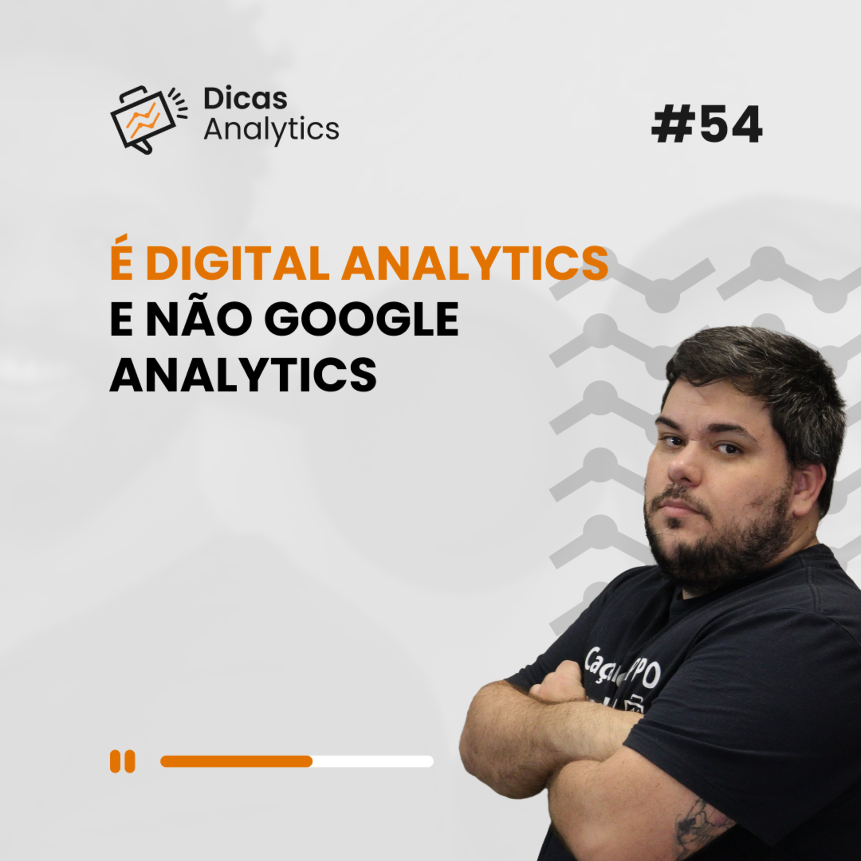 É Digital Analytics e não Google Analytics! [Dicas de Analytics | EP 54] episode artwork