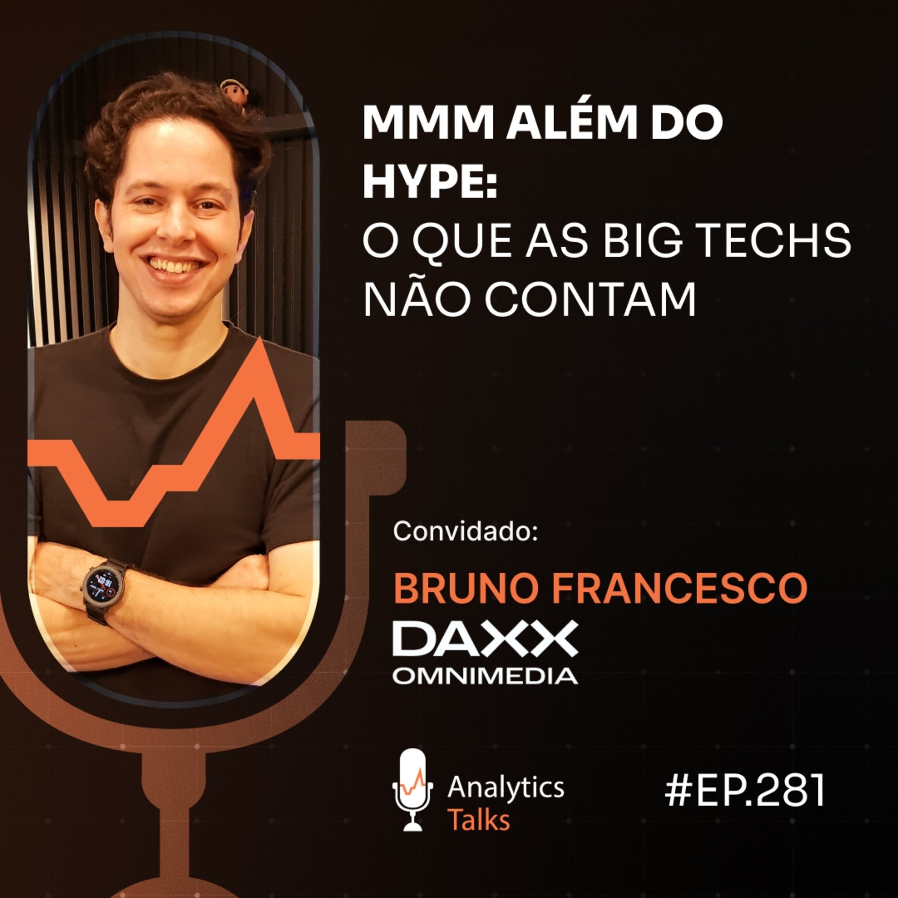 MMM (Marketing Mix Modeling) Além do Hype: O que as big techs não contam | Analytics Talks EP 281 episode artwork