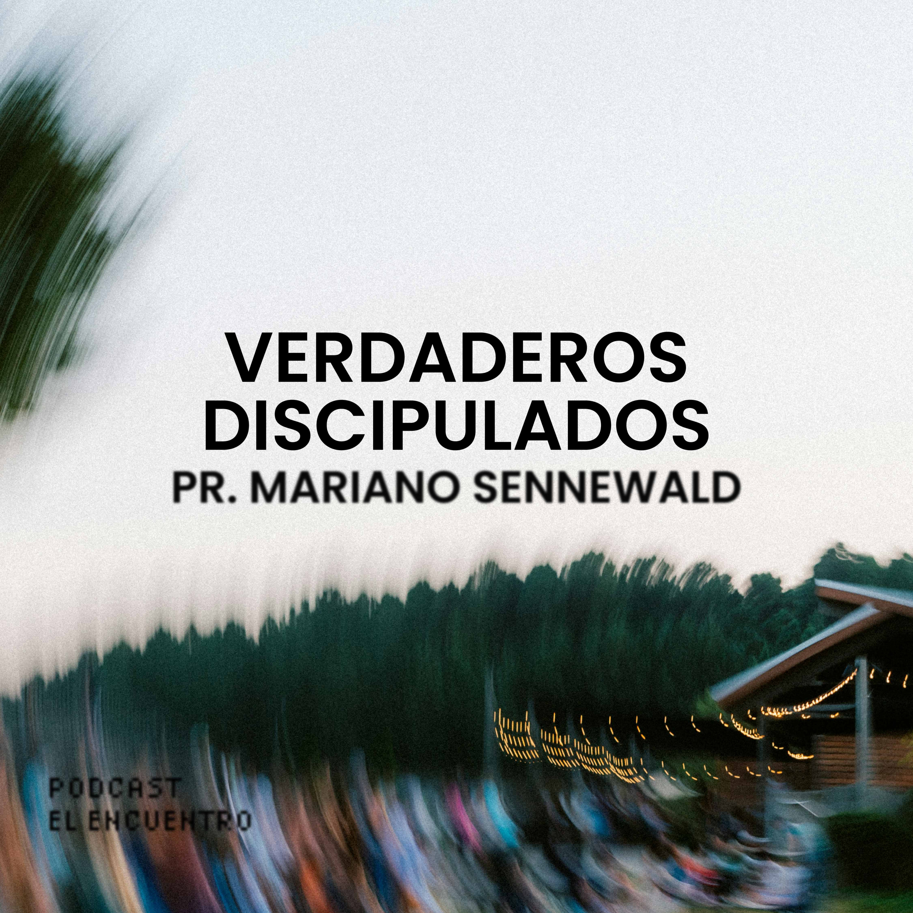 Verdaderos discipulados - Pr. Mariano Sennewald