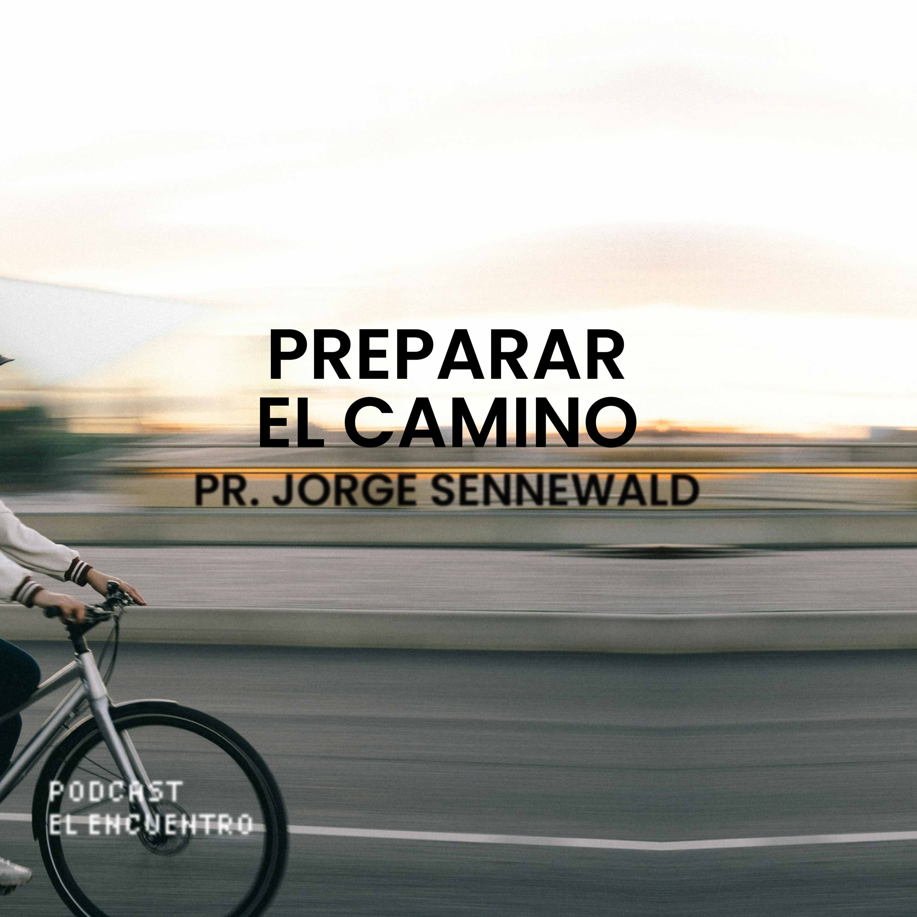 Preparar el camino - Pr. Jorge Sennewald