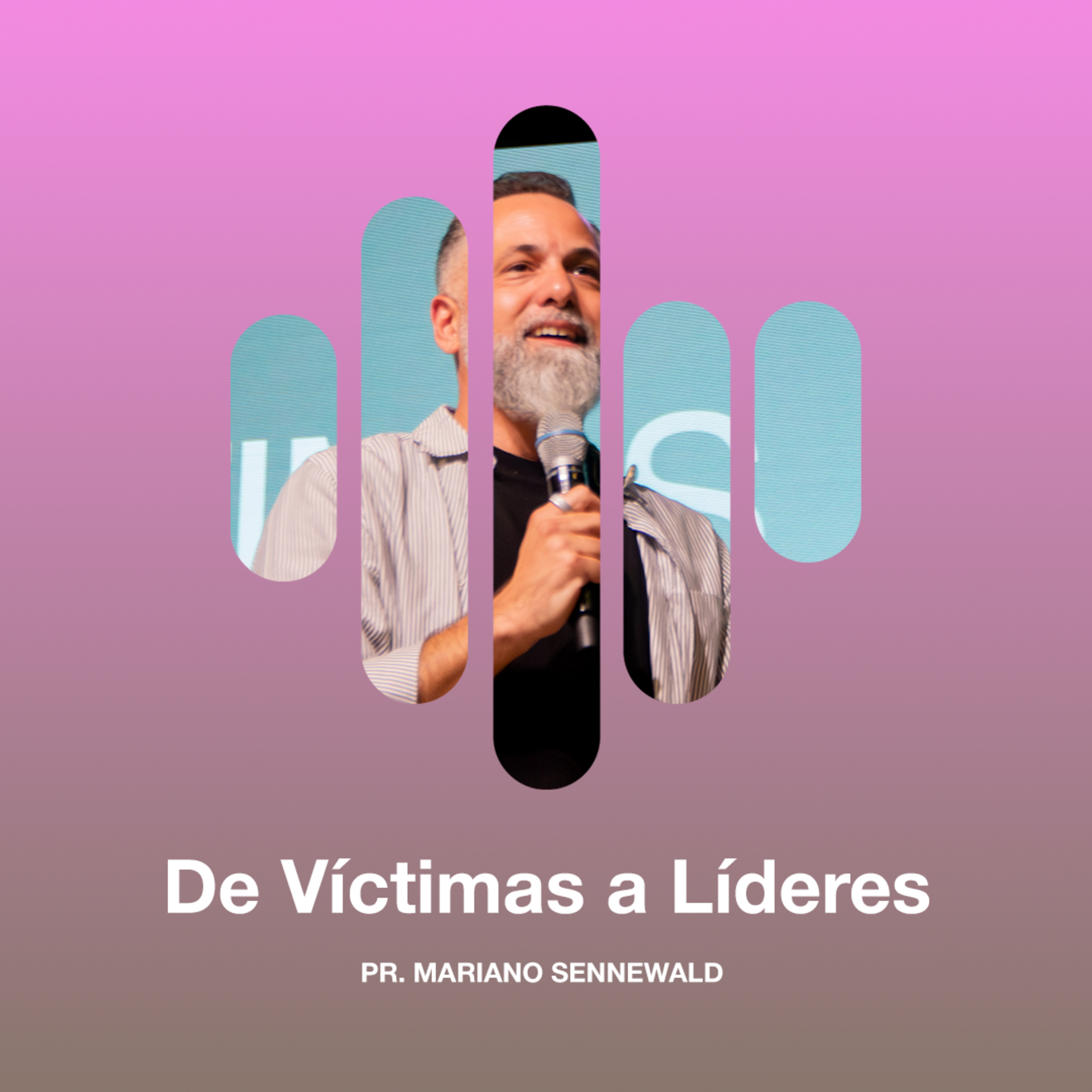 De Víctimas a Líderes - Pr. Mariano Sennewald