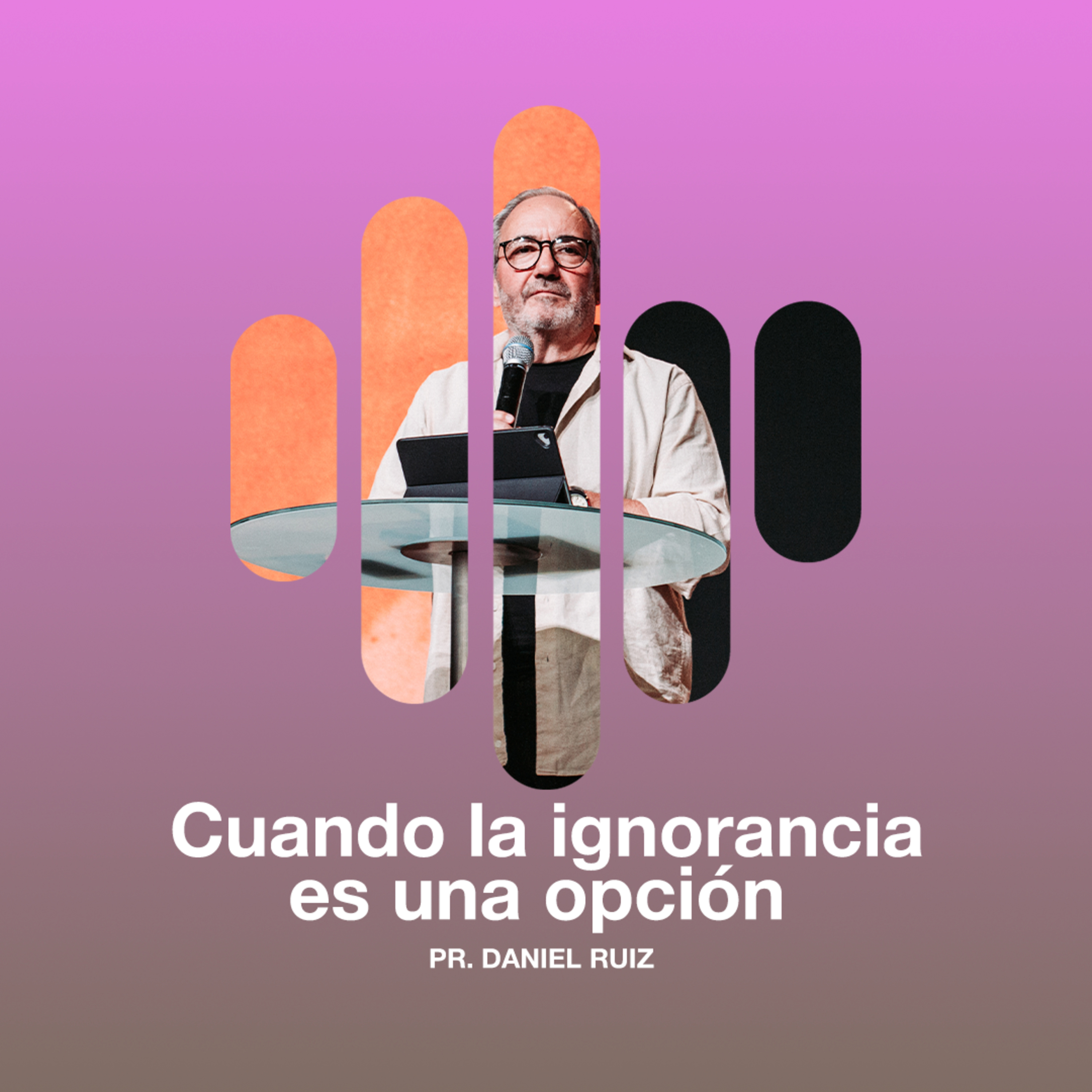 Cuando la ignorancia es una opción - Pr. Daniel Ruiz