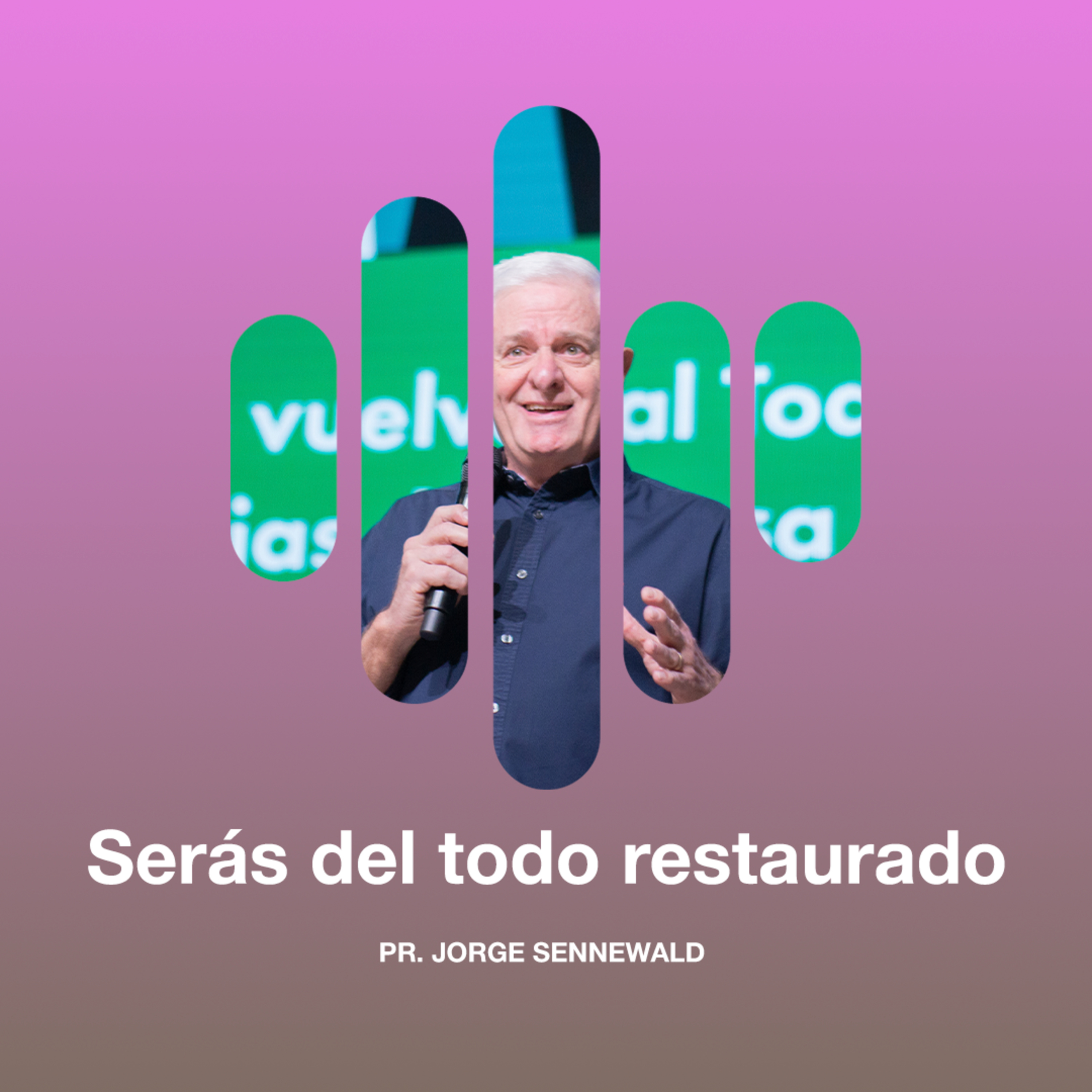 Serás del todo restaurado - Pr. Jorge Sennewald