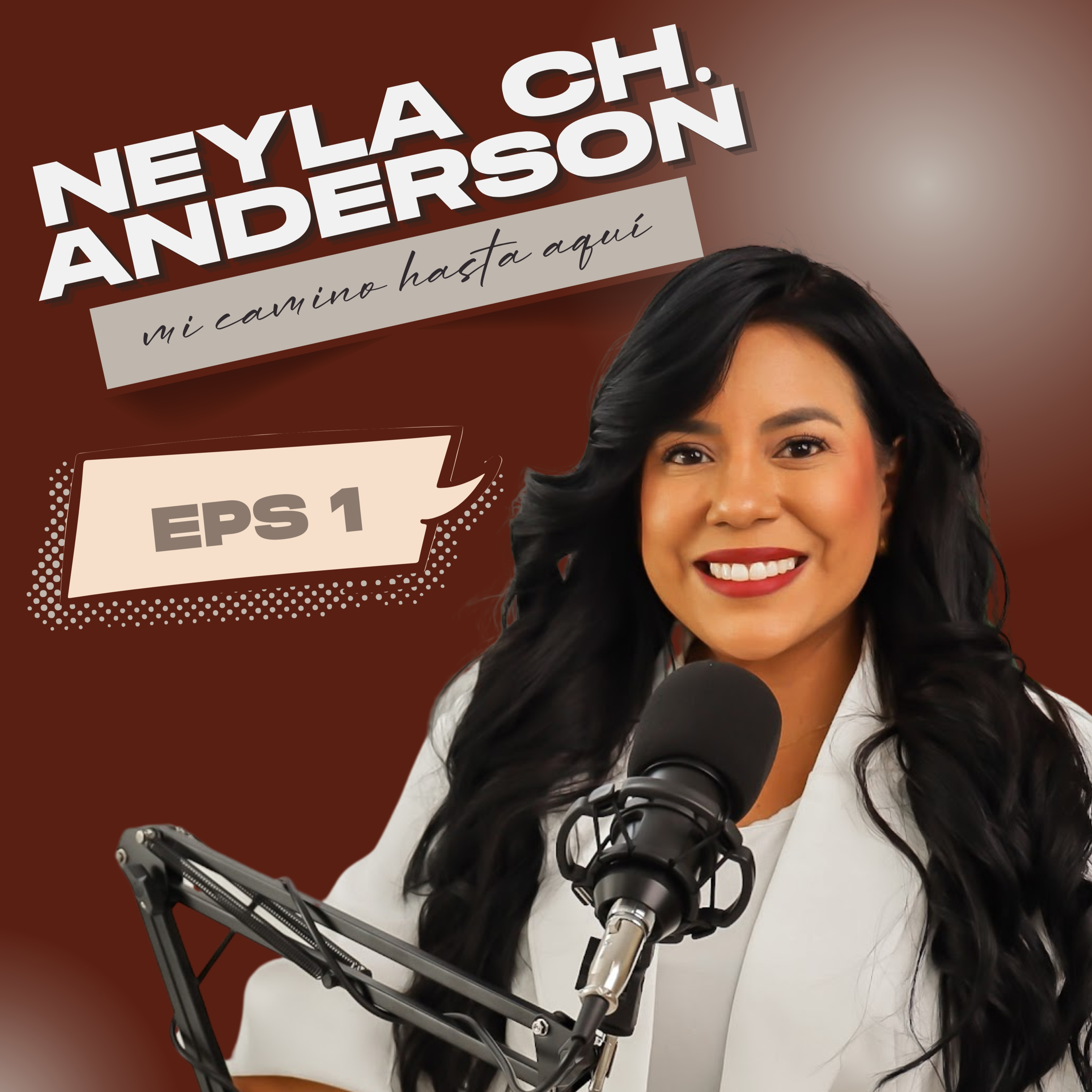 EPS 1- Neyla Ch. Anderson -sin filtros: Mi camino hasta aquí episode artwork