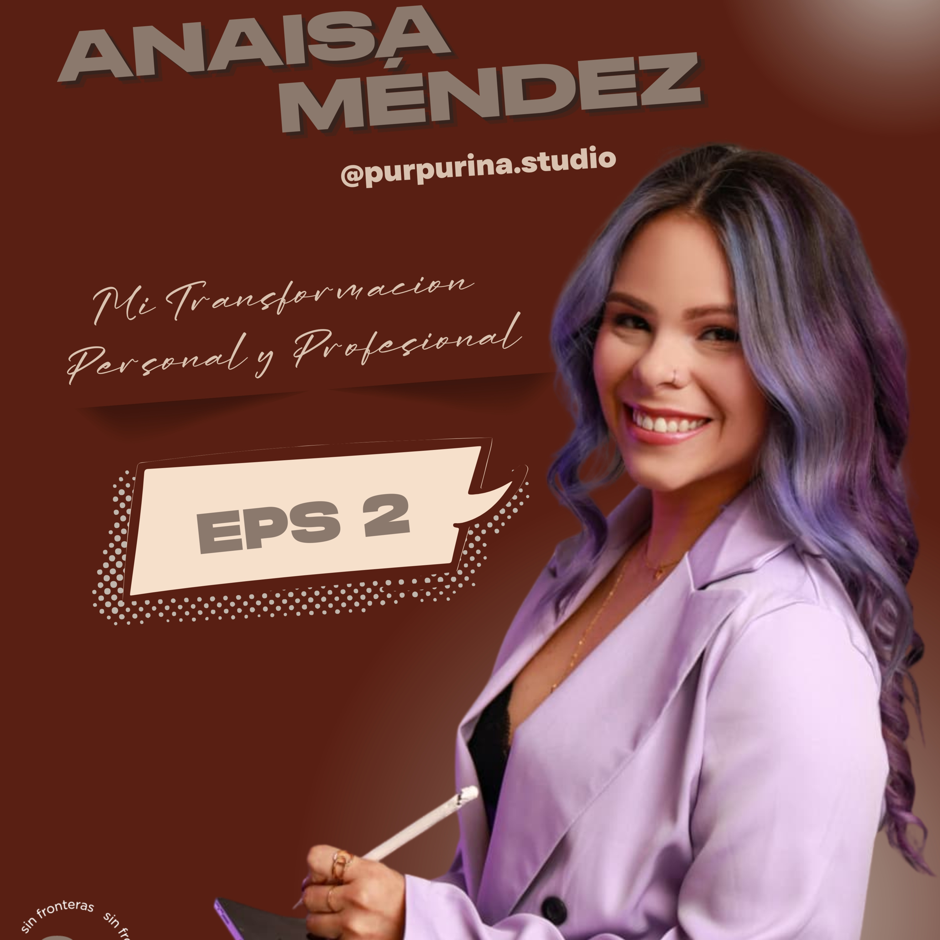 EPS 2 - Anaisa Méndez: Purpurina Studio - Mi transformacion Personal Y Profesional episode artwork