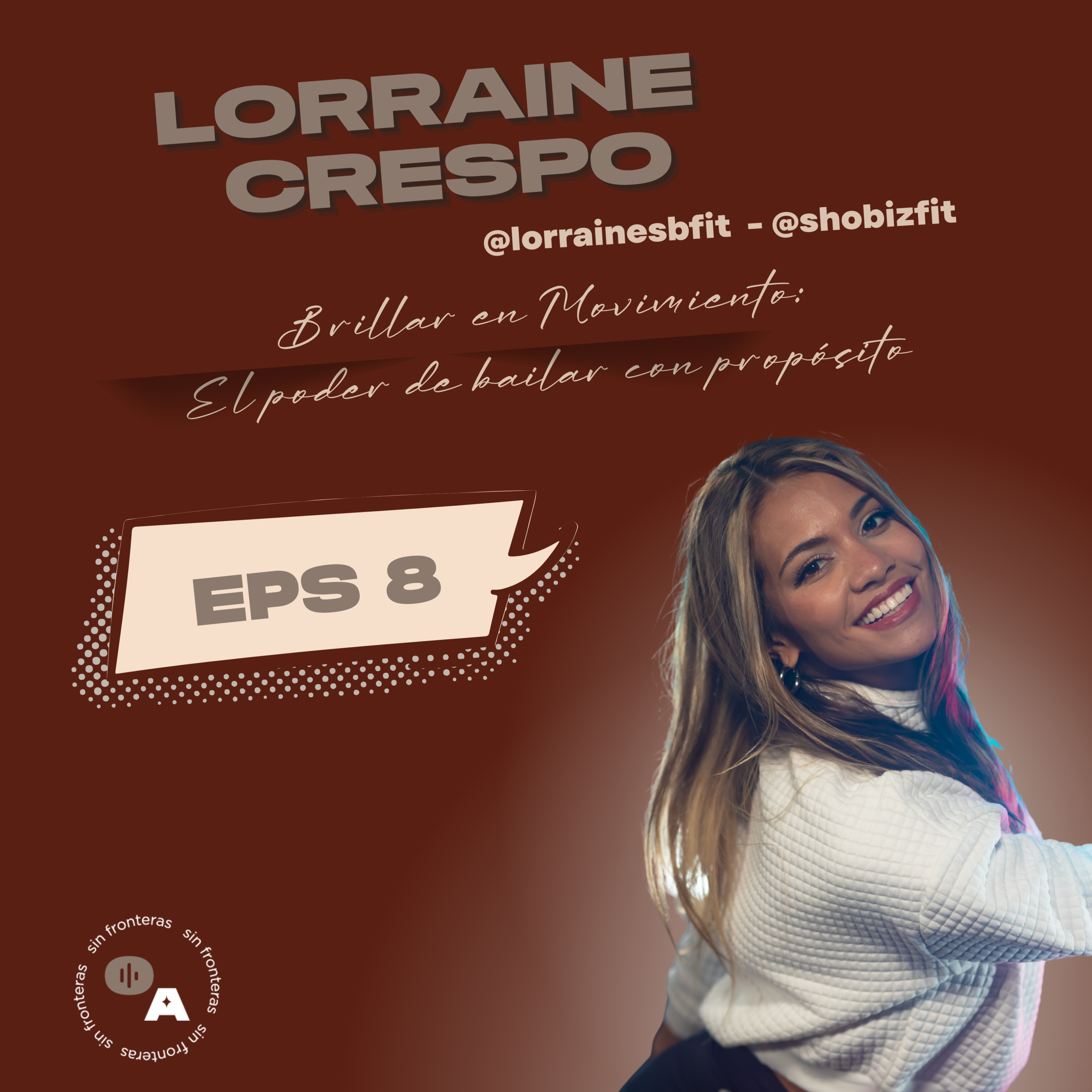 EPS 8 - Lorraine Crespo - Brillar en Movimiento:El poder de bailar con propósito episode artwork