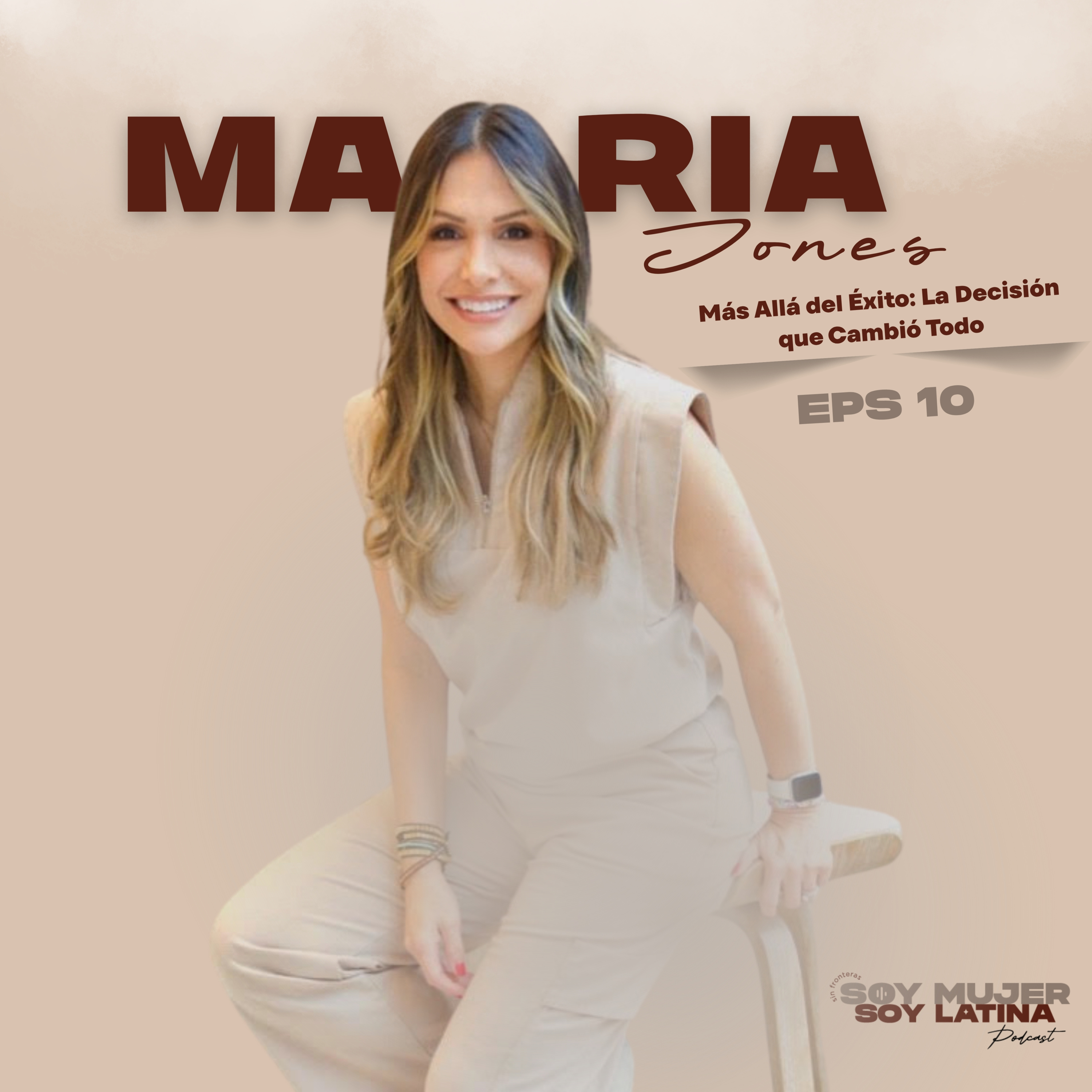 EPS 10 2da Temporada – MARÍA JONES | Más Allá del Éxito: La Decisión que Cambió Todo episode artwork