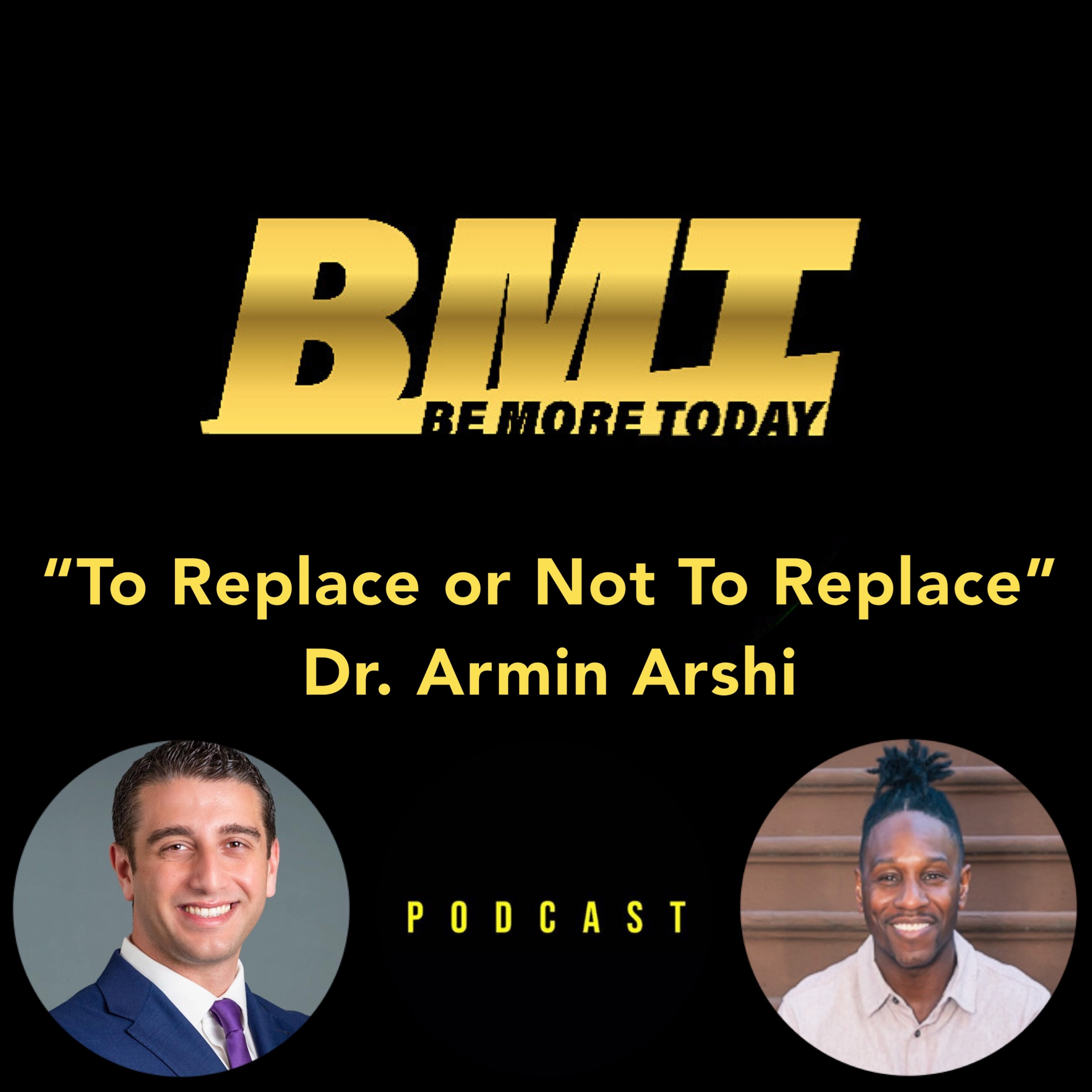 171: "To Replace or Not to Replace" featuring Dr. Armin Arshi episode artwork
