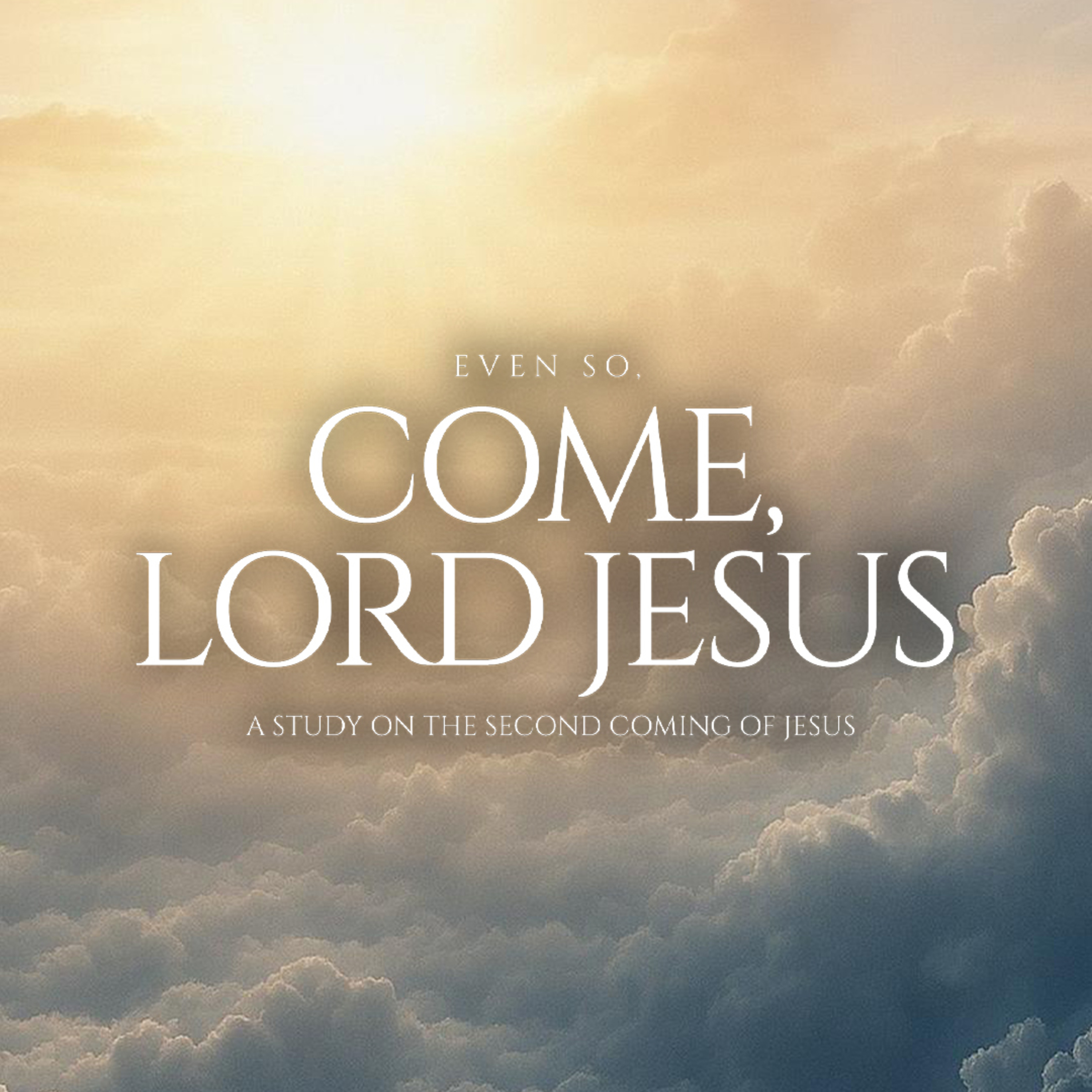 Even So, Come Lord Jesus - Week 1 - Why Talk About This? - Jerry House - 09.07.25 episode artwork