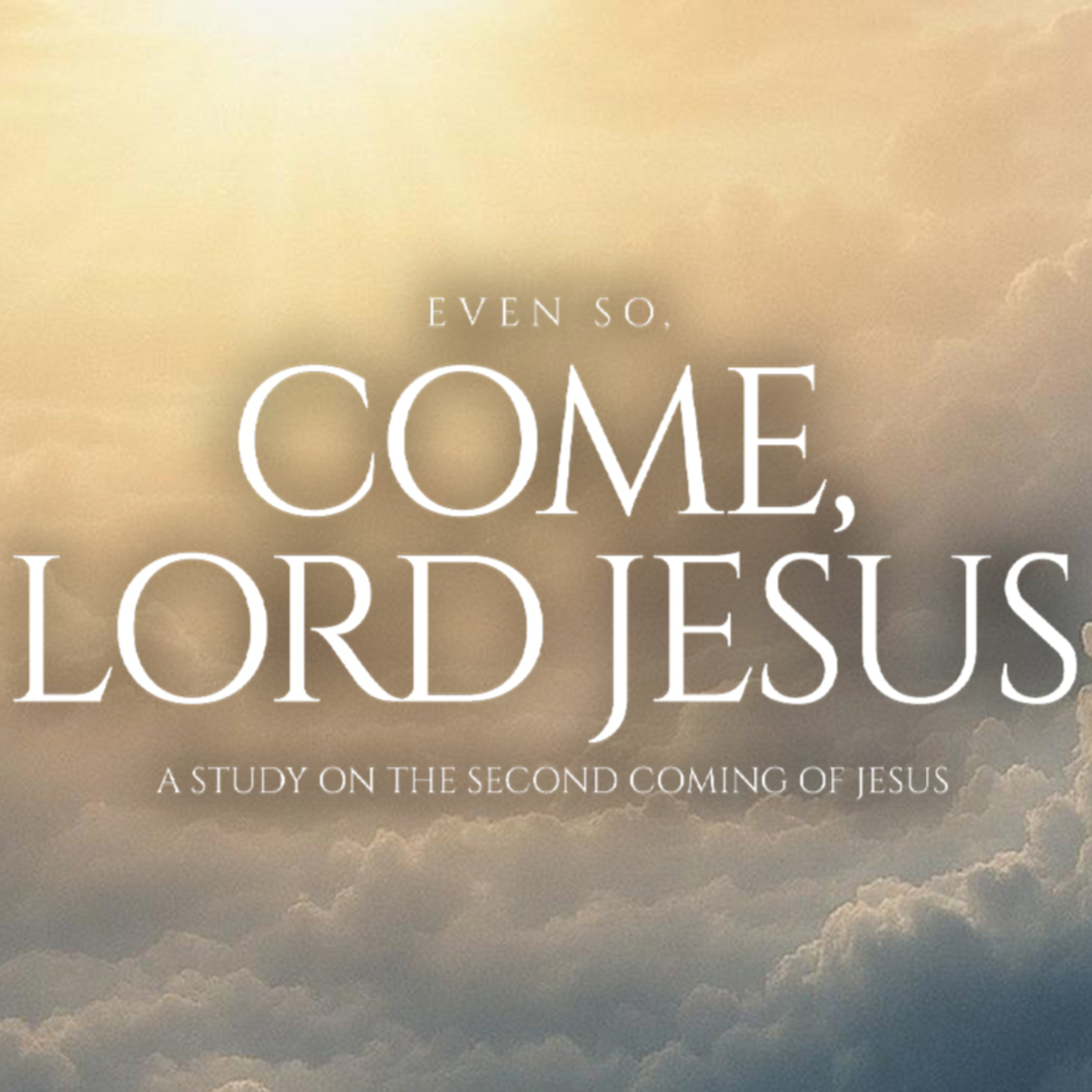 Even So, Come Lord Jesus - Week 4 - The Spectacle: The Majestic Splendor of the Second Coming - Jerry House - 09.28.25 episode artwork