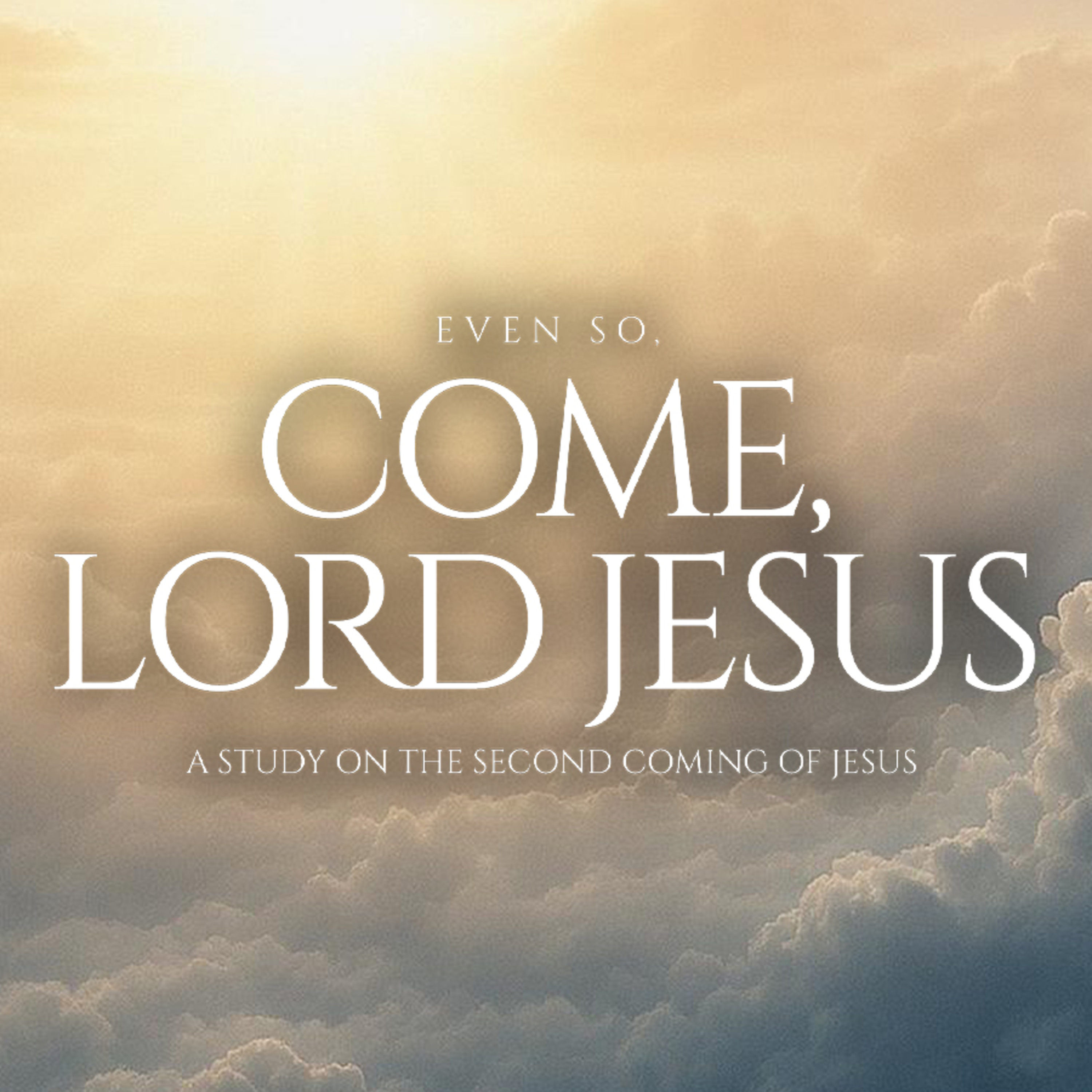 Even So, Come Lord Jesus - Week 5 - What If He Comes Before I'm Ready - Jerry House - 10.05.25 episode artwork